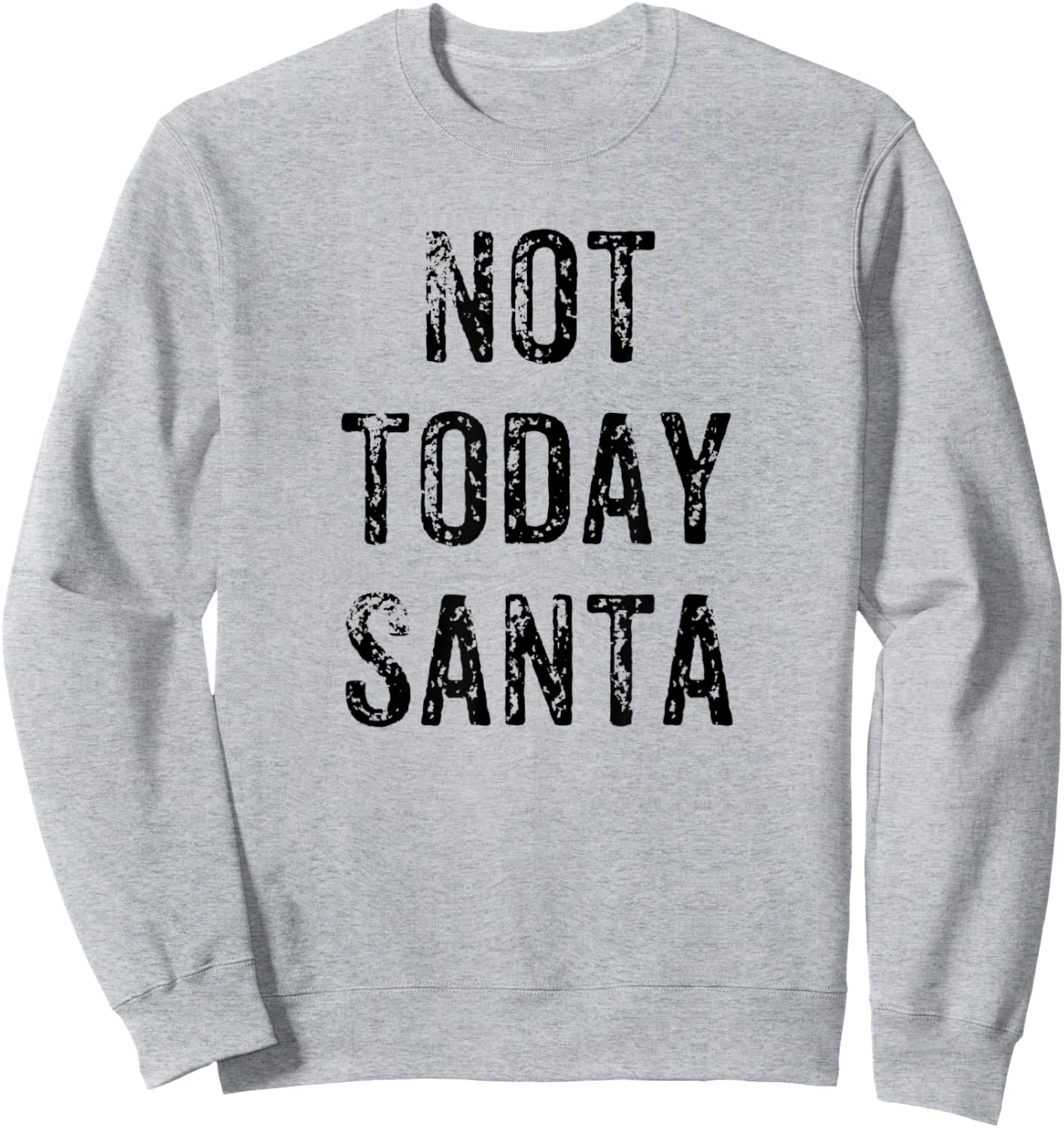 Funny Not Today Santa Christmas Satan Pun Gift Sweatshirt - Sweatshirt | Ash