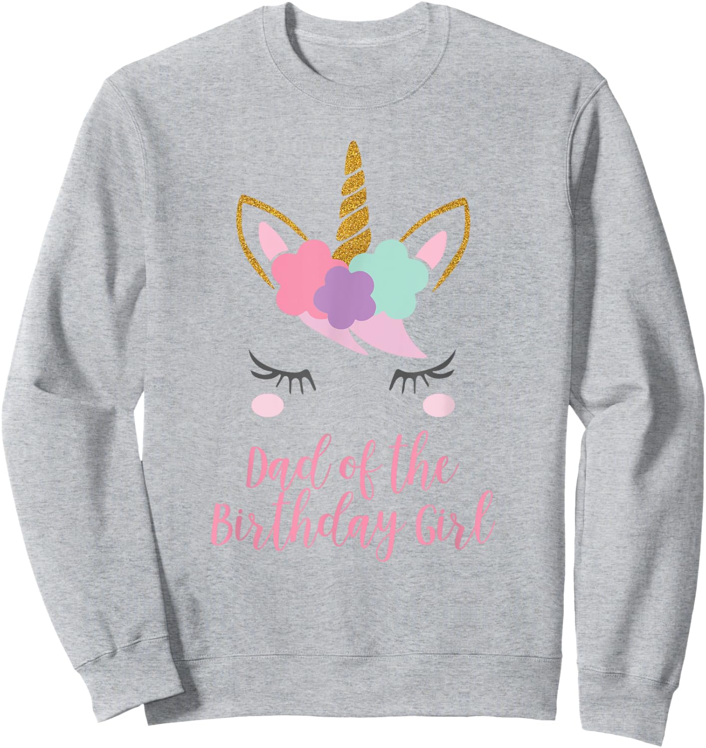 Dad of the Birthday Girl Shirt, Unicorn Dad Gift Sweatshirt - Sweatshirt | Ash