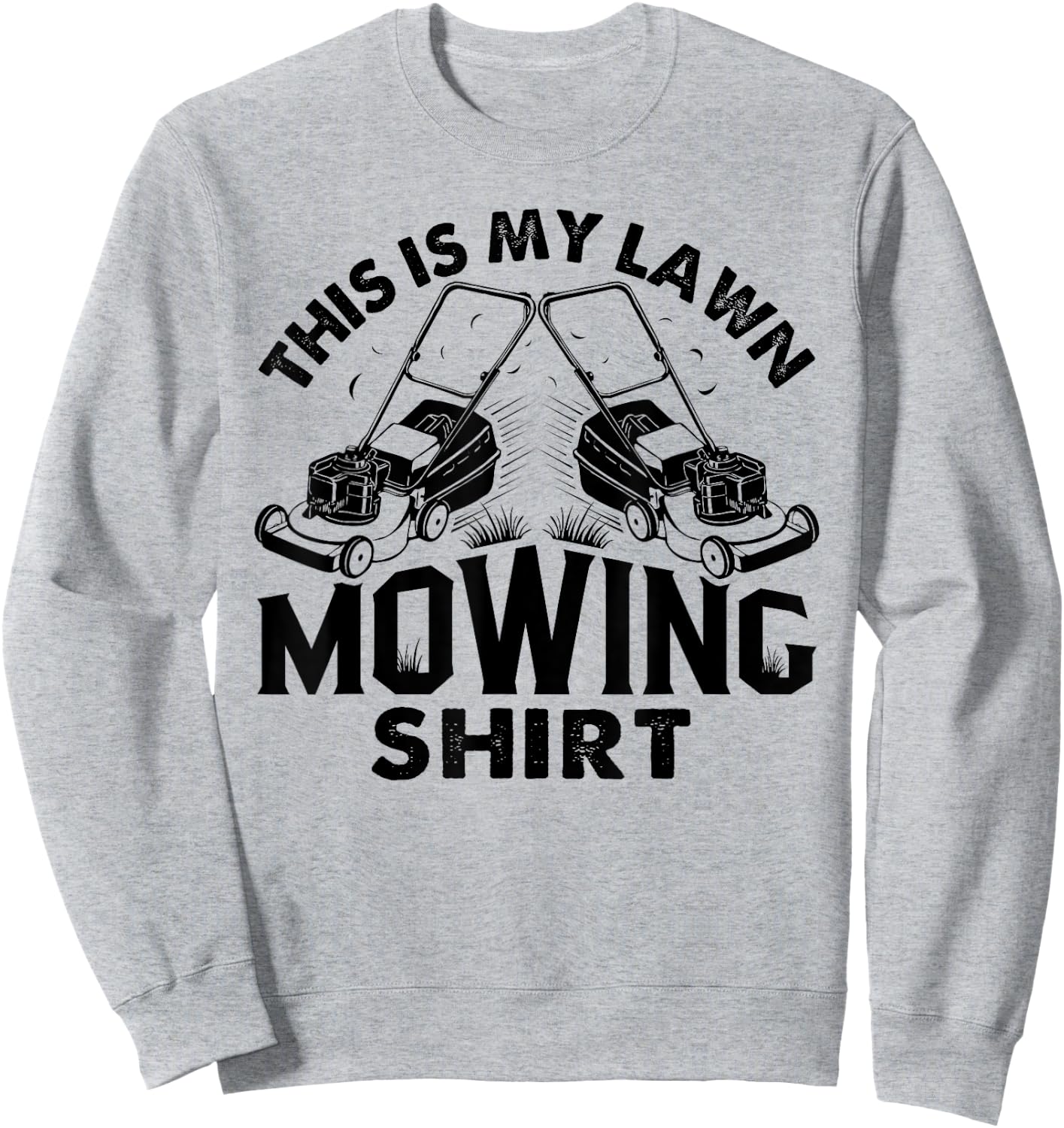 This Is My Lawn Mowing Shirt Funny Mower Gift Sweatshirt - Sweatshirt | Ash