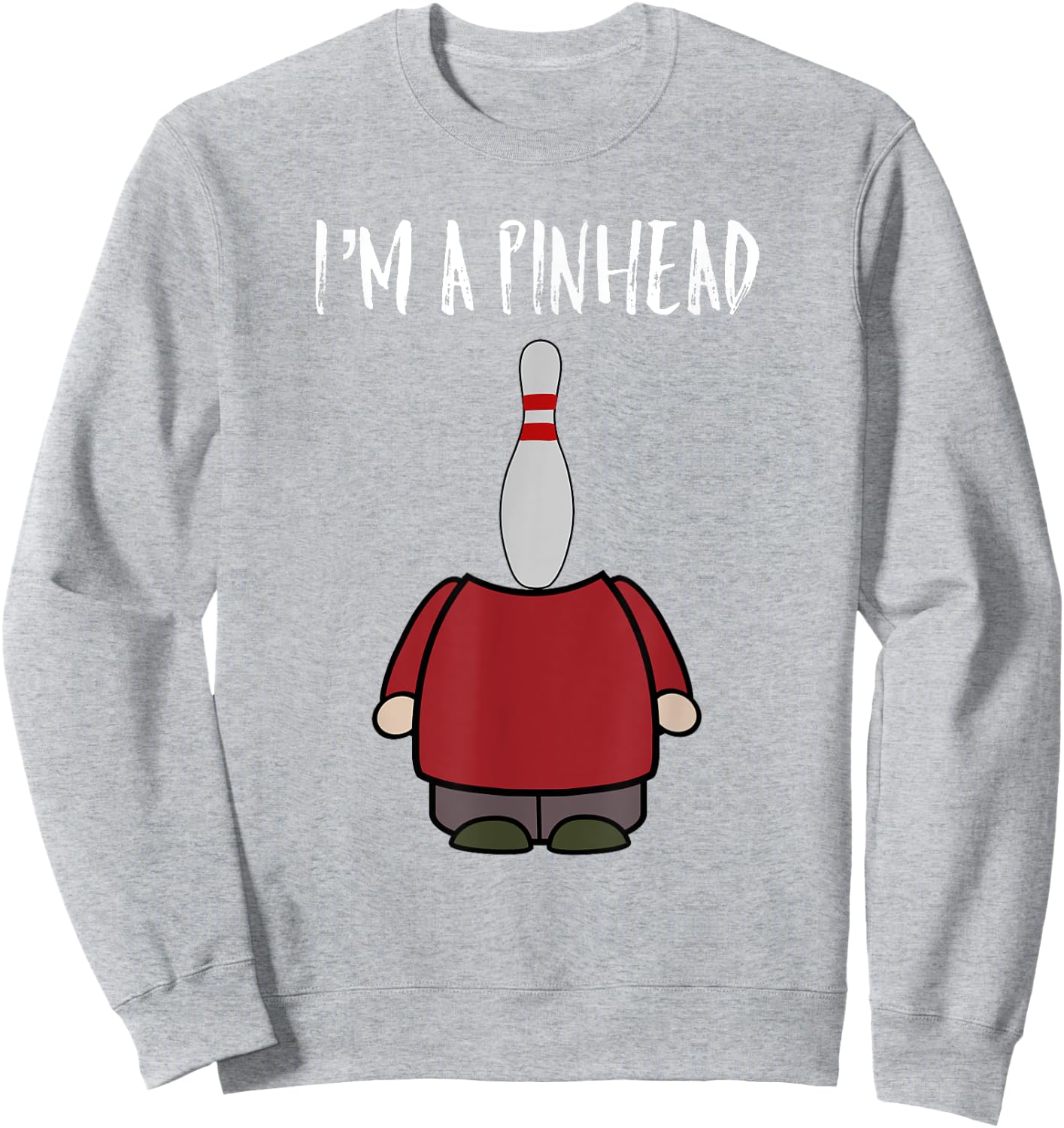 I'm A Pinhead Funny Quote Bowling And Bowler Sweatshirt - Sweatshirt | Ash