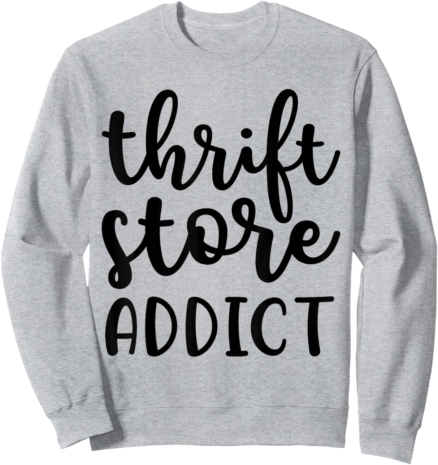 Thrift Store Addict Junkin Picker Garage Sale Funny Sweatshirt - Sweatshirt | Ash