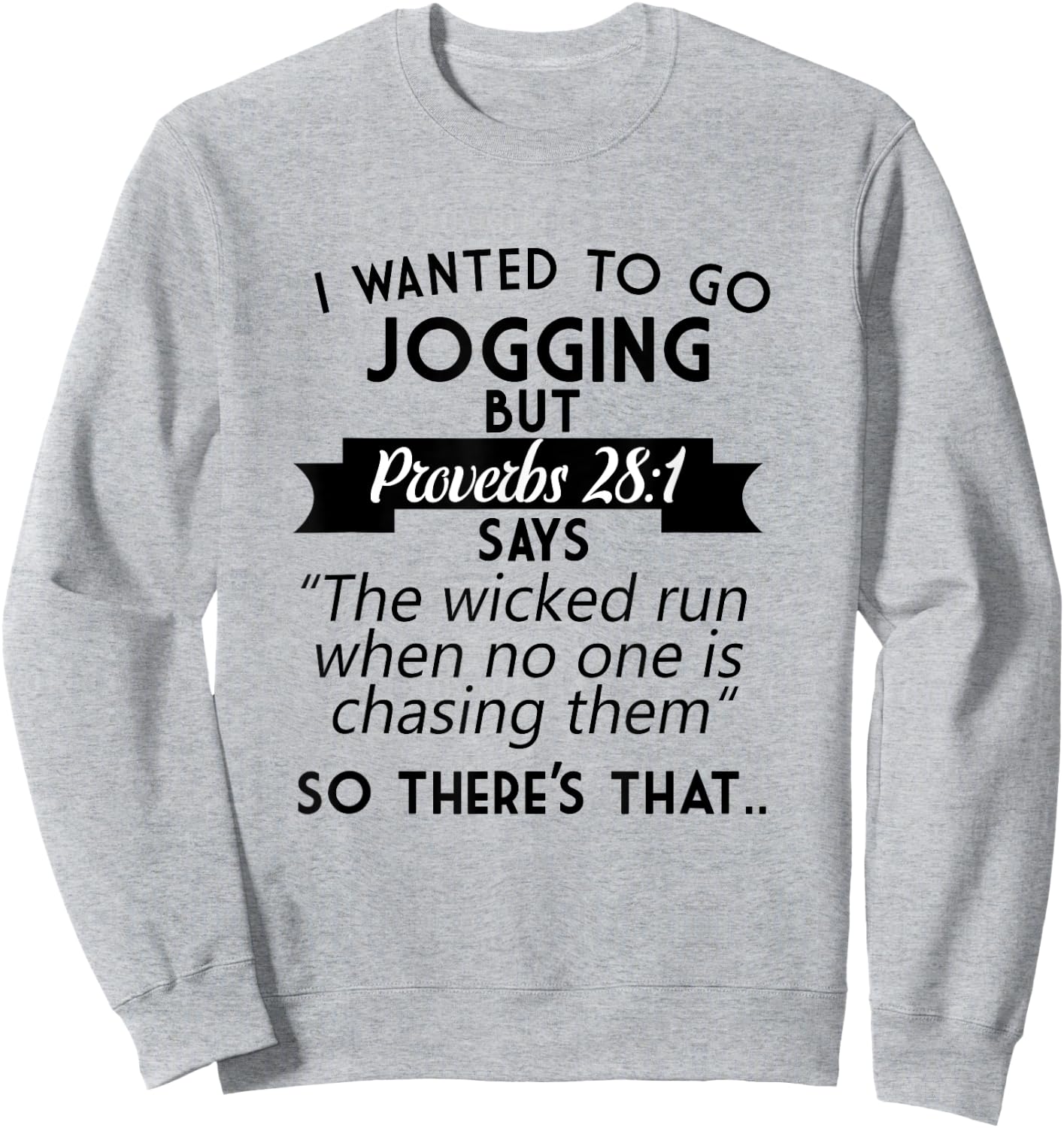 I Wanted To Go Jogging But Proverbs 28:1 Sweatshirt - Sweatshirt | Ash