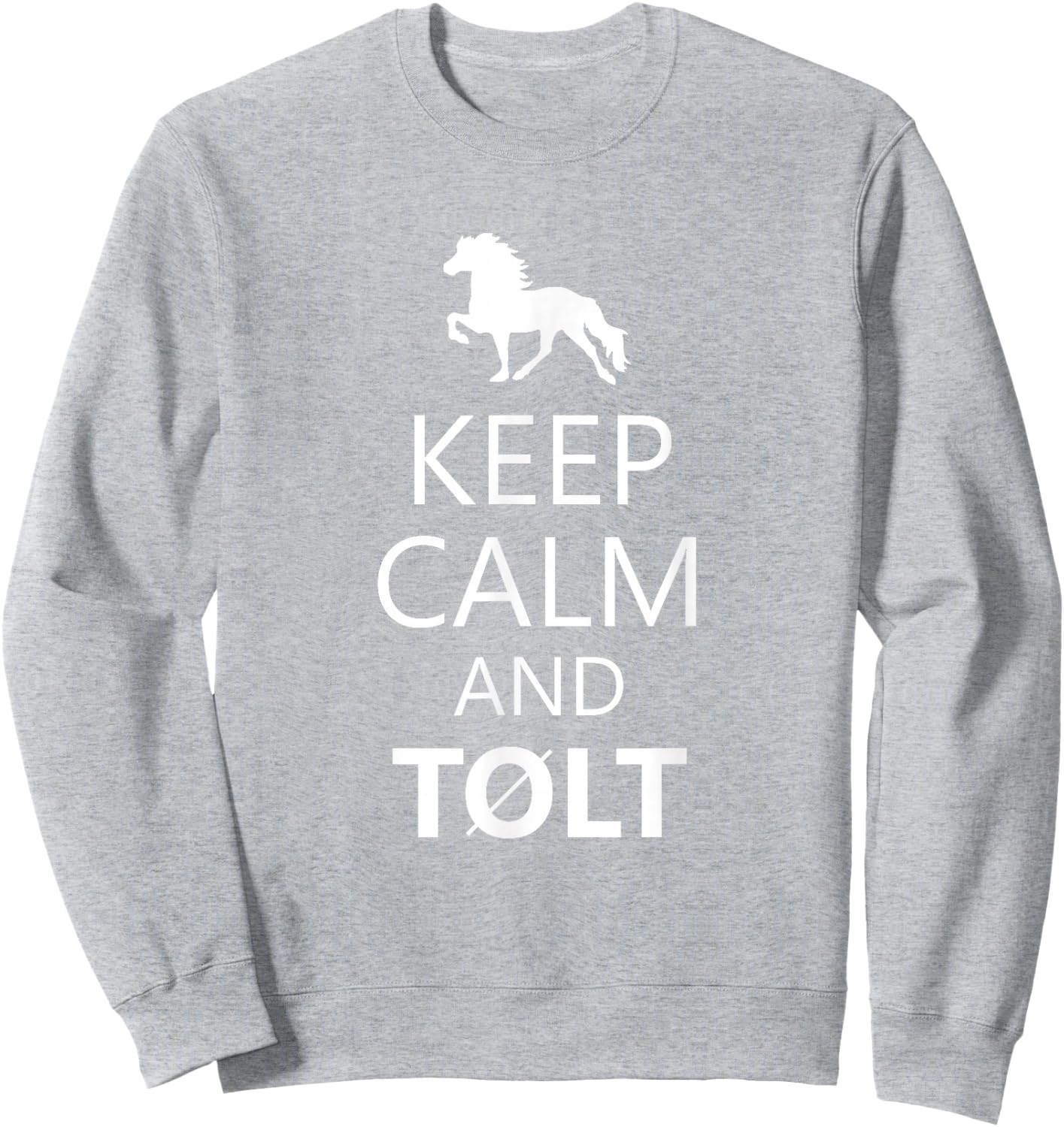 Keep Calm And Tolt - Icelandic Horse Lovers Sweatshirt - Sweatshirt | Ash