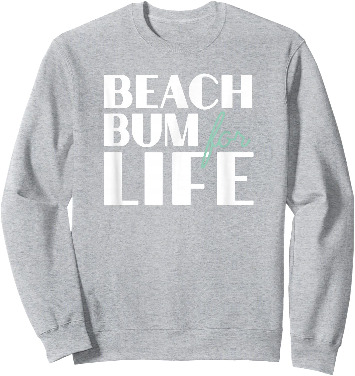 Beach Bum For Life , Gift Beach Vacations Sweatshirt - Sweatshirt | Ash