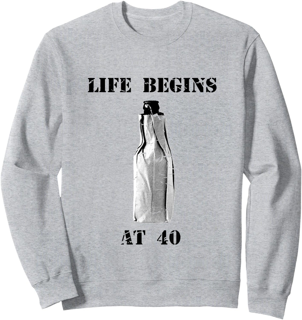 Funny Life Begins at 40 - 40 Oz Birthday Beer Party Sweatshirt - Sweatshirt | Ash