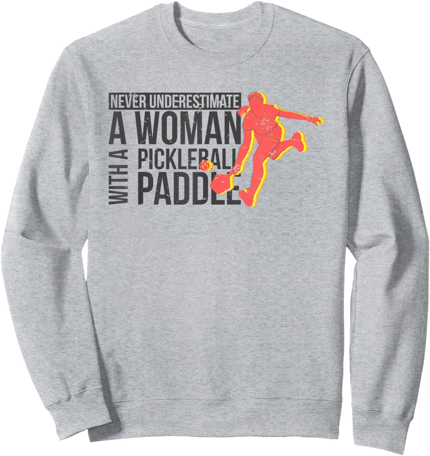 Never underestimate a woman with a pickleball paddle shirt Sweatshirt - Sweatshirt | Ash