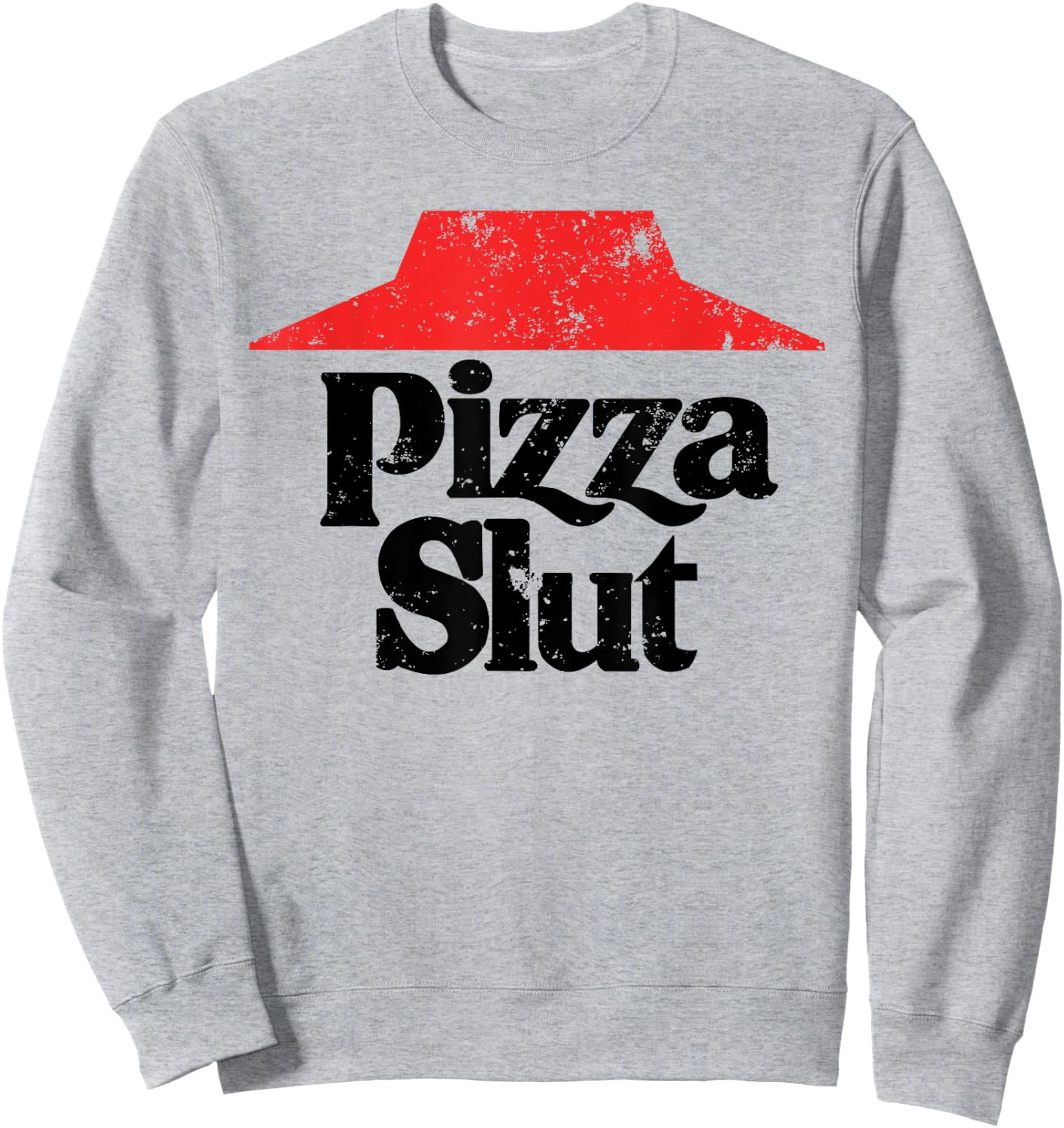 Slut Pizza Lover Funny Bachelorette Snacks Sweatshirt - Sweatshirt | Ash