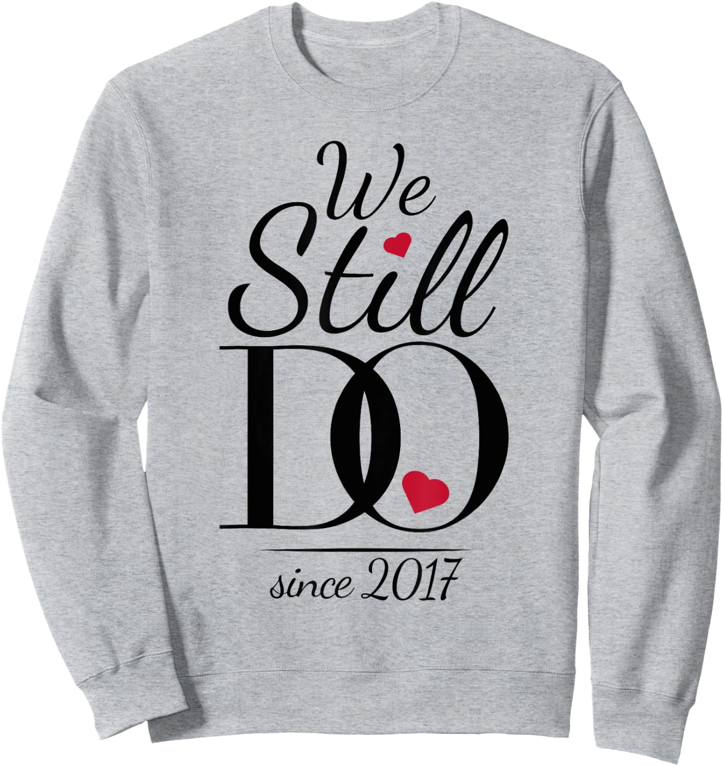 Wedding Anniversary - We Still Do Since 2017 Sweatshirt - Sweatshirt | Ash