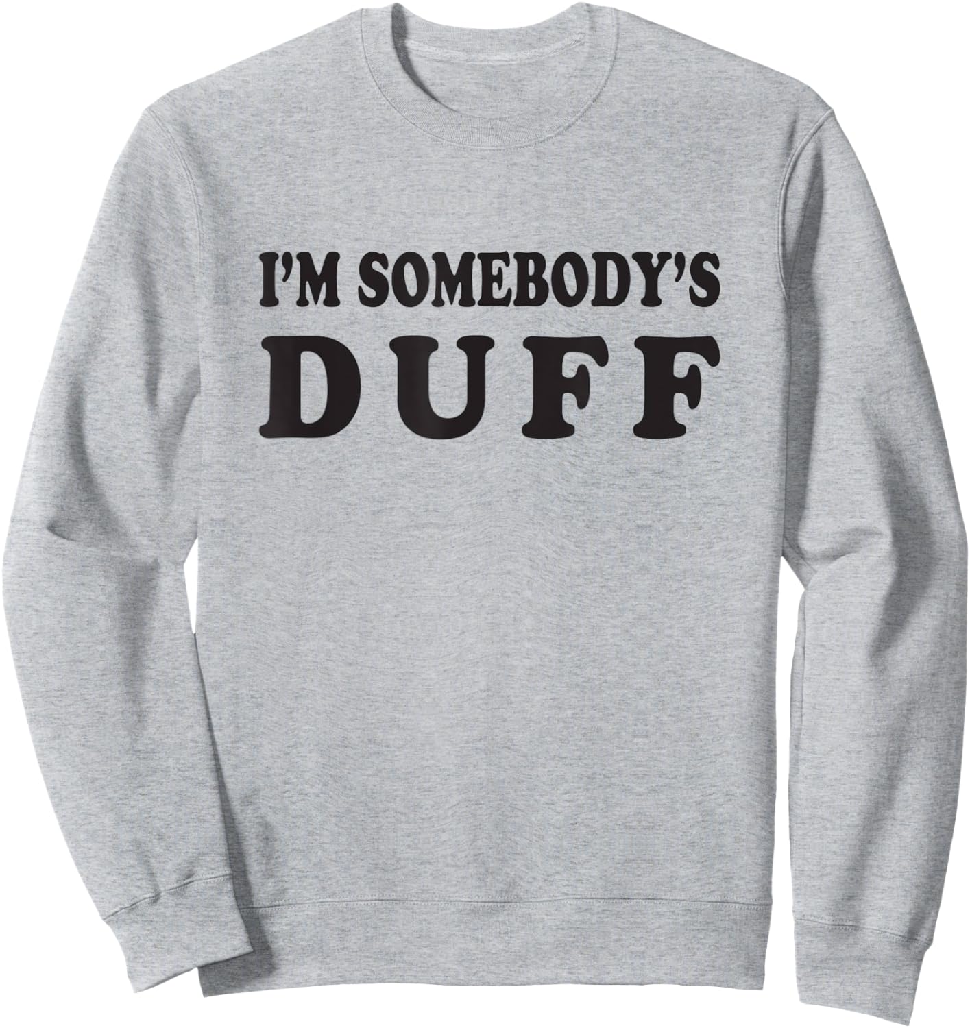 I'm Somebody's Duff Sweatshirt - Sweatshirt | Ash