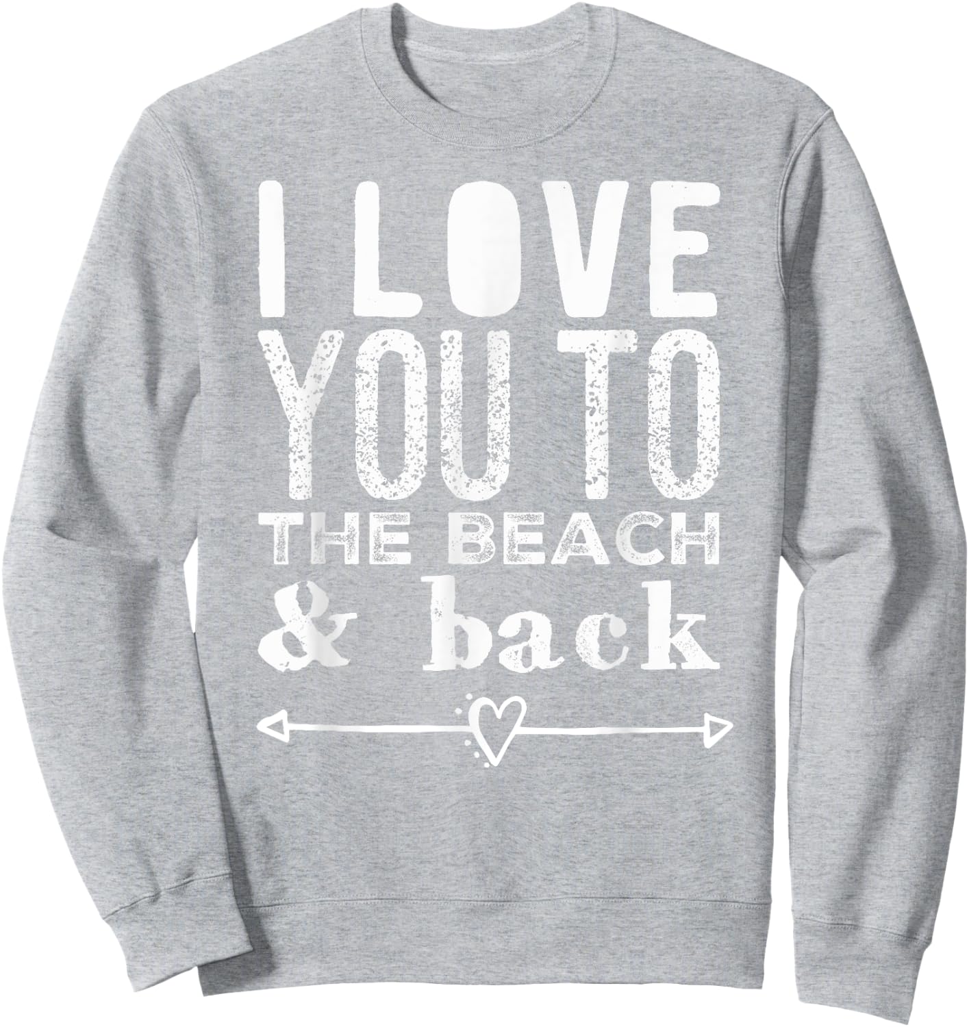 I Love You To the Beach & Back Arrow Heart Anchor Women Kids Sweatshirt - Sweatshirt | Ash