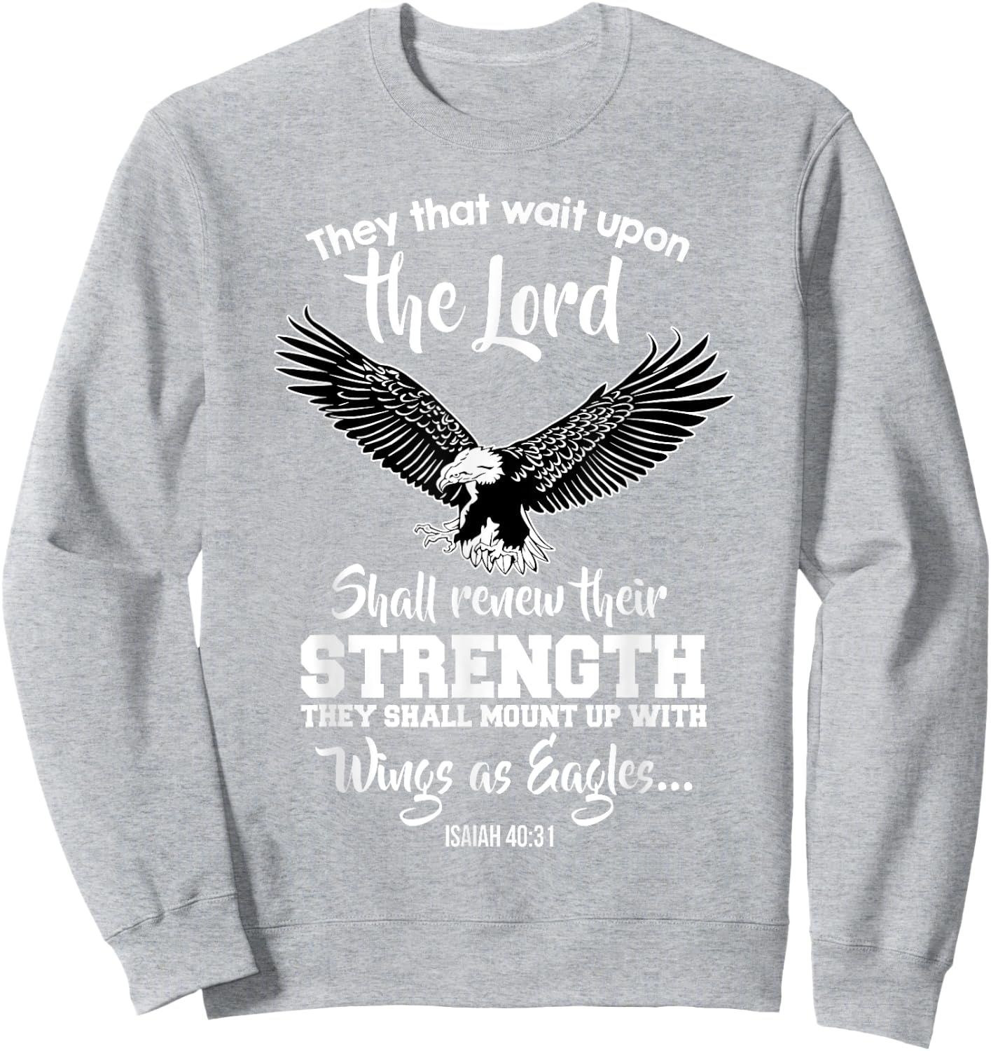 Wings Like Eagles Isaiah 40:31 Christian Message Sweatshirt - Sweatshirt | Ash