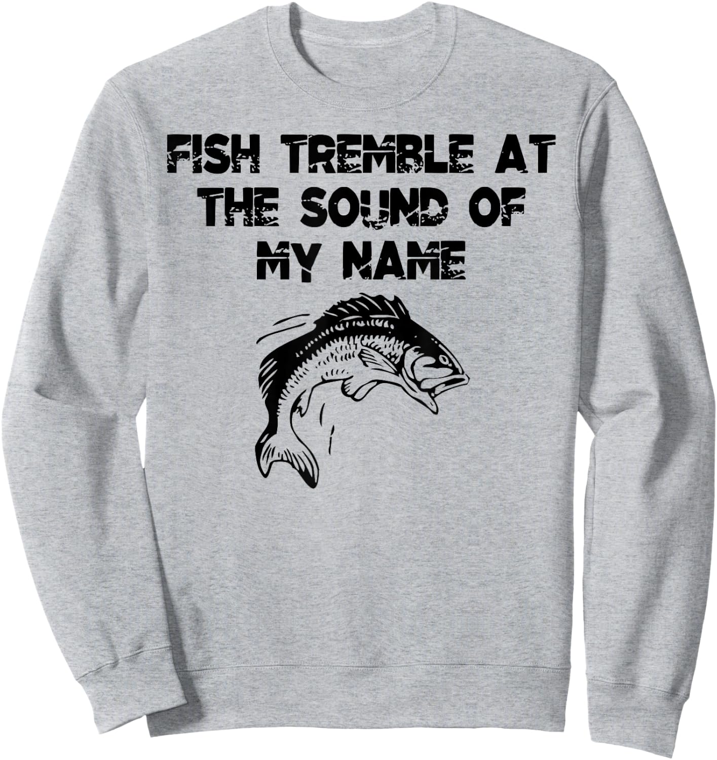 Fish Tremble At The Sound Of My Name Sweatshirt - Sweatshirt | Ash