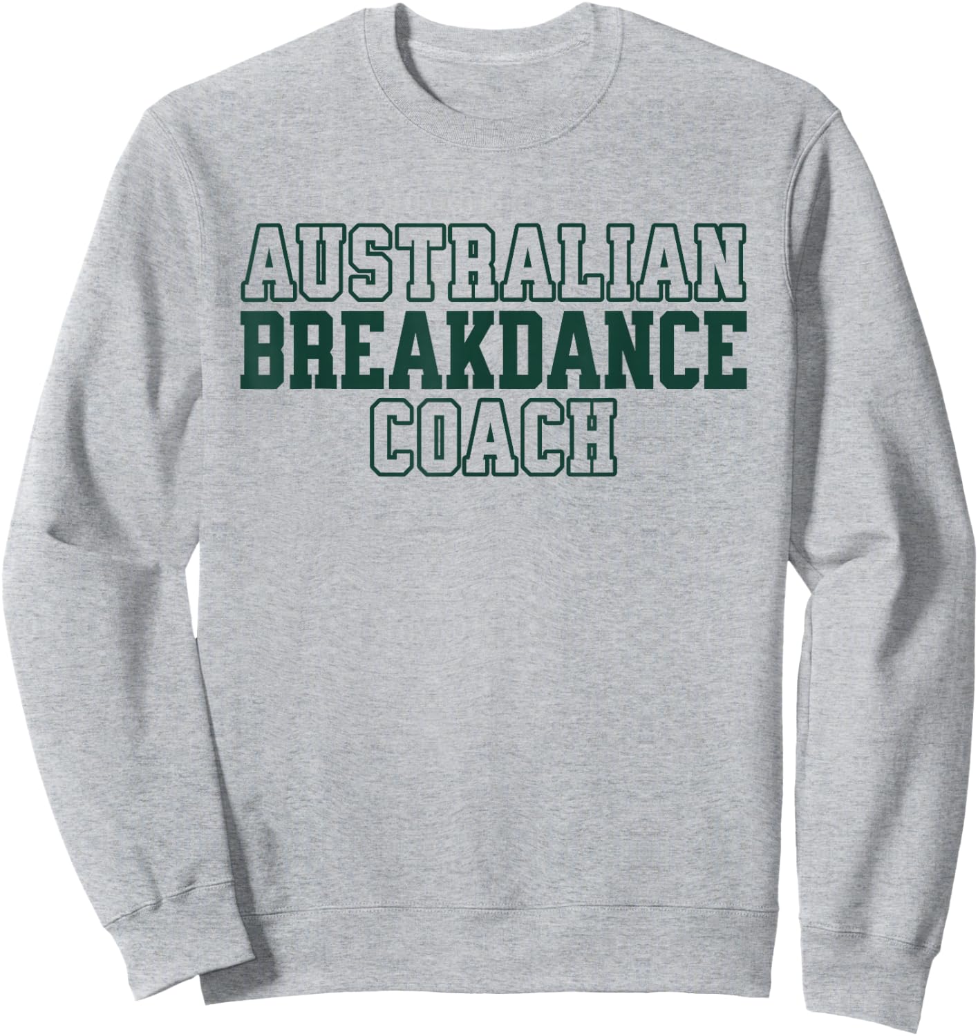 Australian Breakdance Coach Breakdancing Matching Costume Sweatshirt - Sweatshirt | Ash