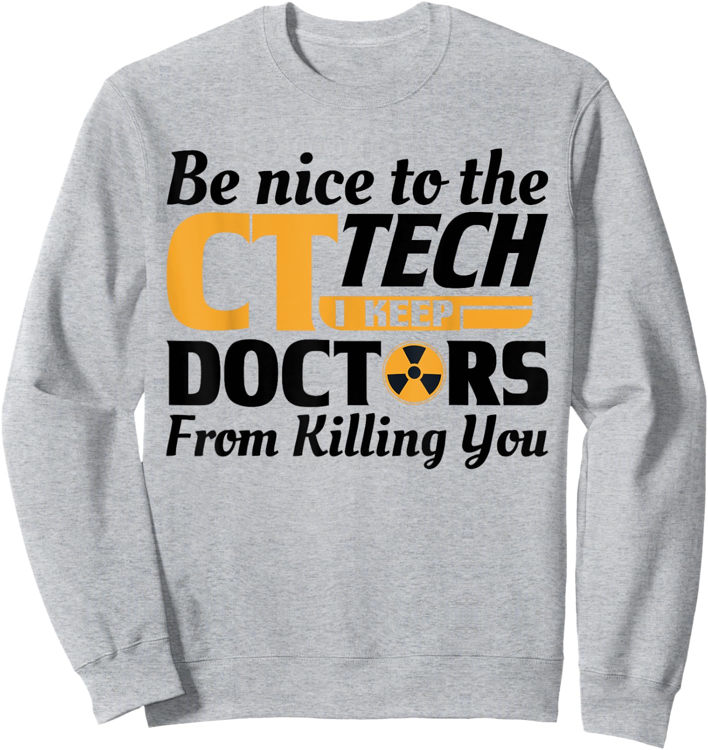 Funny CT Tech Radiology CT Cat Scan - Be Nice Women Girls Kids Sweatshirt - Sweatshirt | Ash