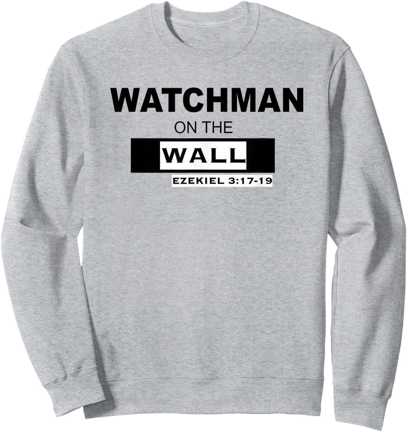 WATCHMAN on the WALL Ezekiel 3:17-19 Sweatshirt - Sweatshirt | Ash