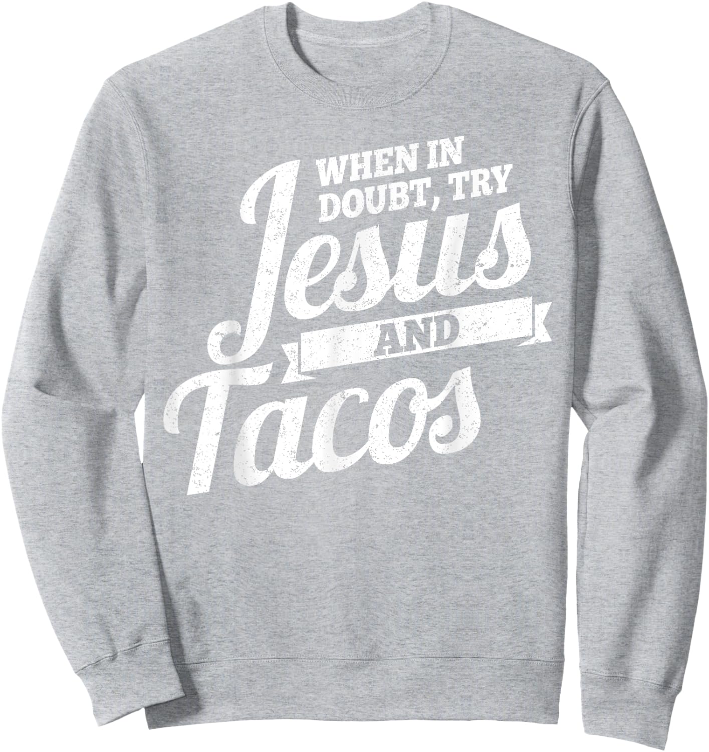 Jesus and Tacos , Funny Cinco de Mayo , Taco Sweatshirt - Sweatshirt | Ash