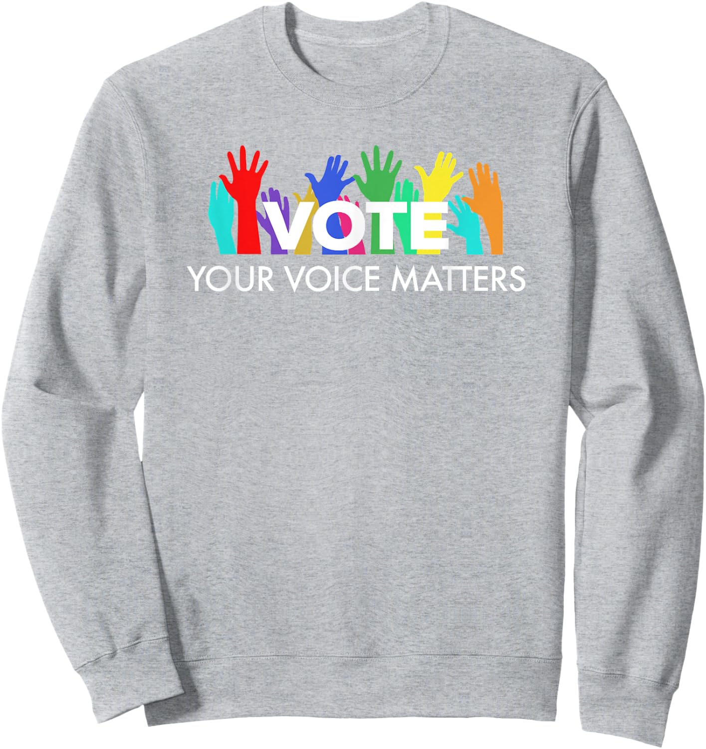 VOTE Your Voice Matters Sweatshirt - Sweatshirt | Ash