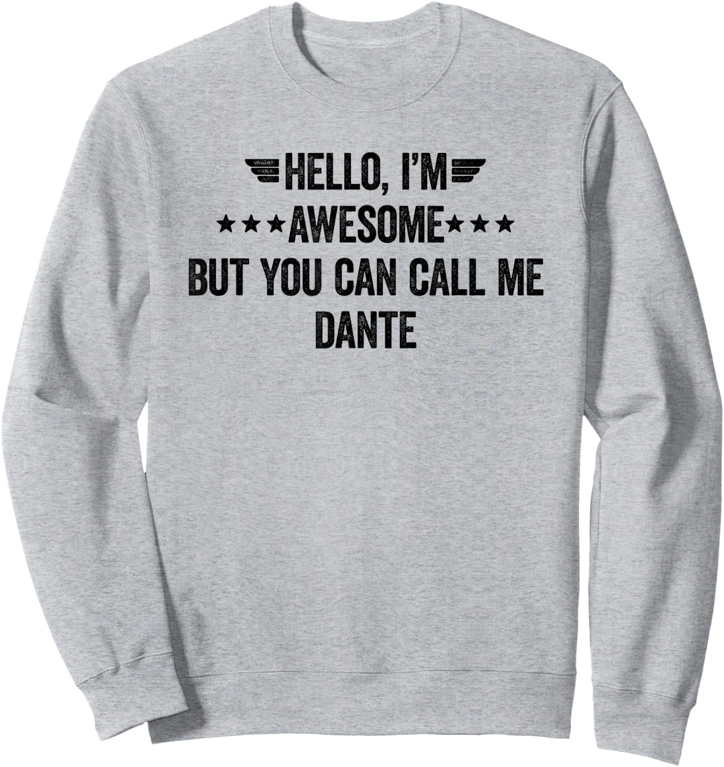 Hello I'm Awesome But You Can Call Me Dante Sweatshirt - Sweatshirt | Ash