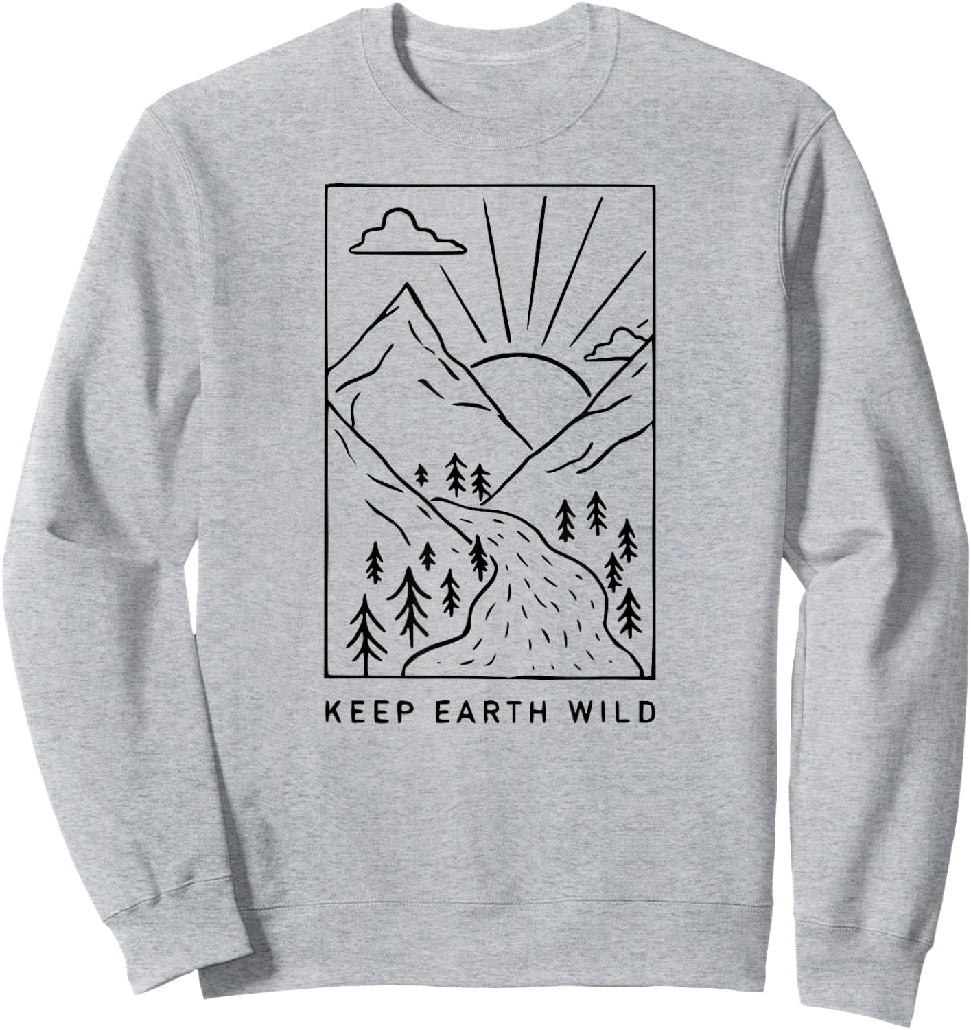 Keep Earth Wild T Shirt Nature Lover Funny Sweatshirt - Sweatshirt | Ash