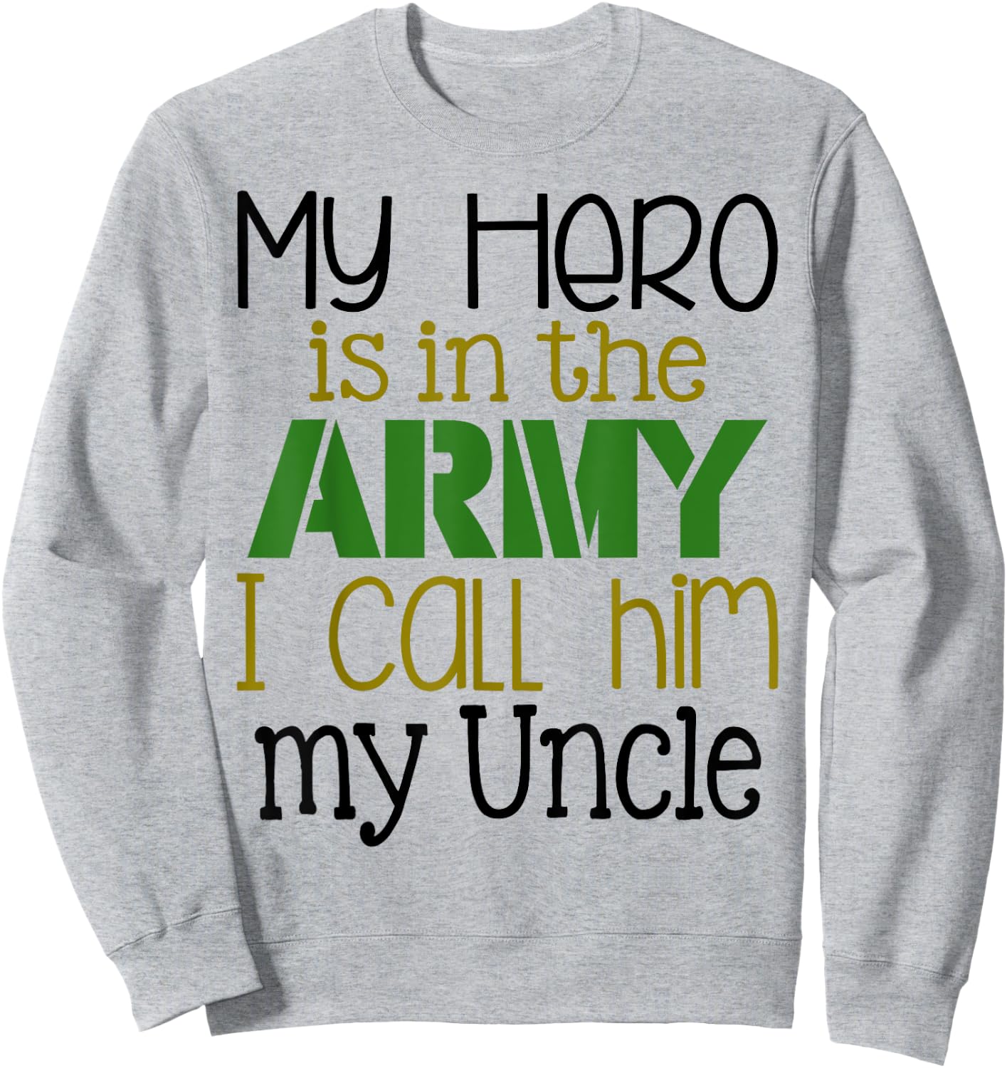 My Hero is in the Army I Call Him My Uncle Sweatshirt - Sweatshirt | Ash