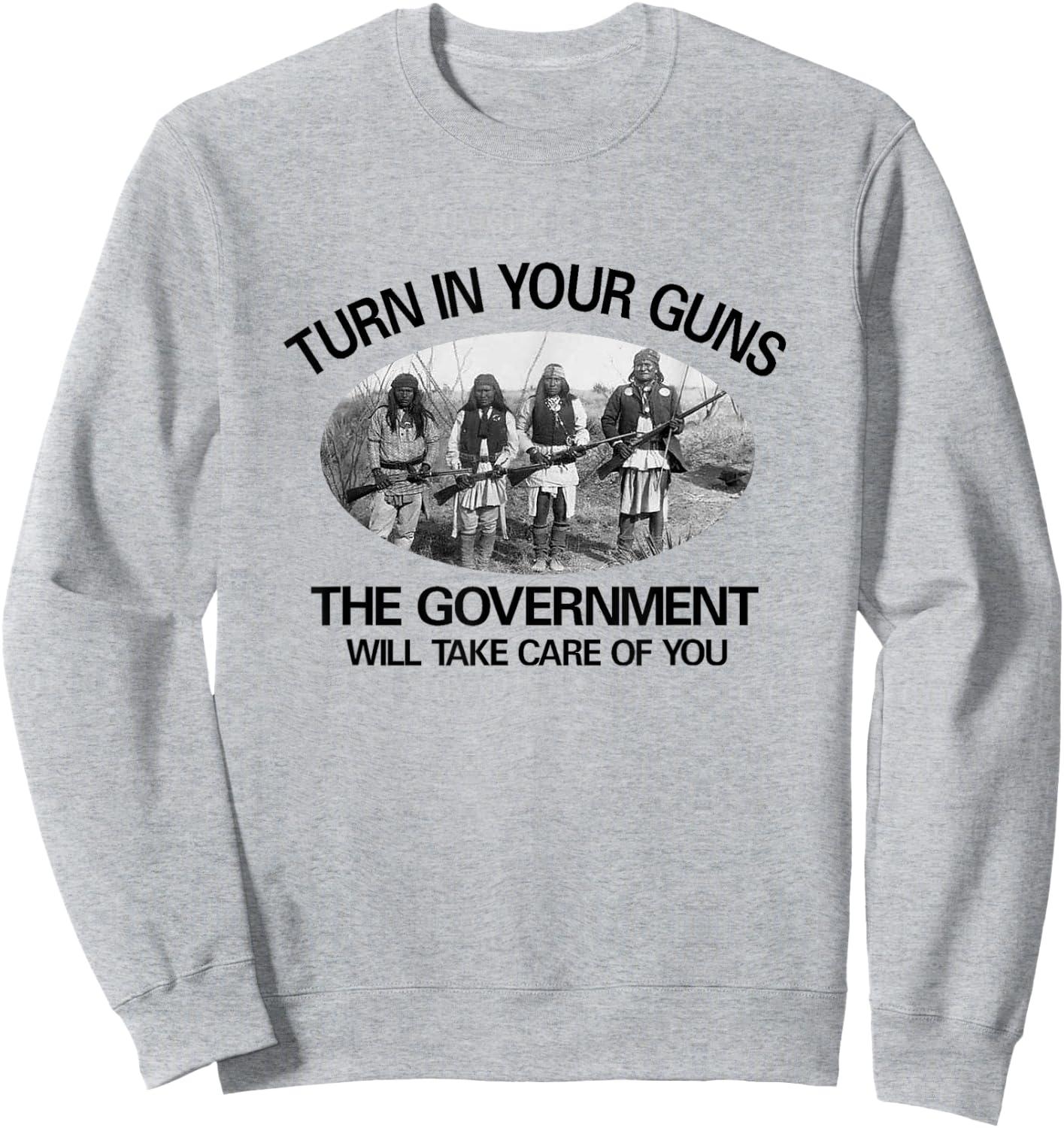 Native American. 2nd Amendment "Turn in Your Guns... Sweatshirt - Sweatshirt | Ash