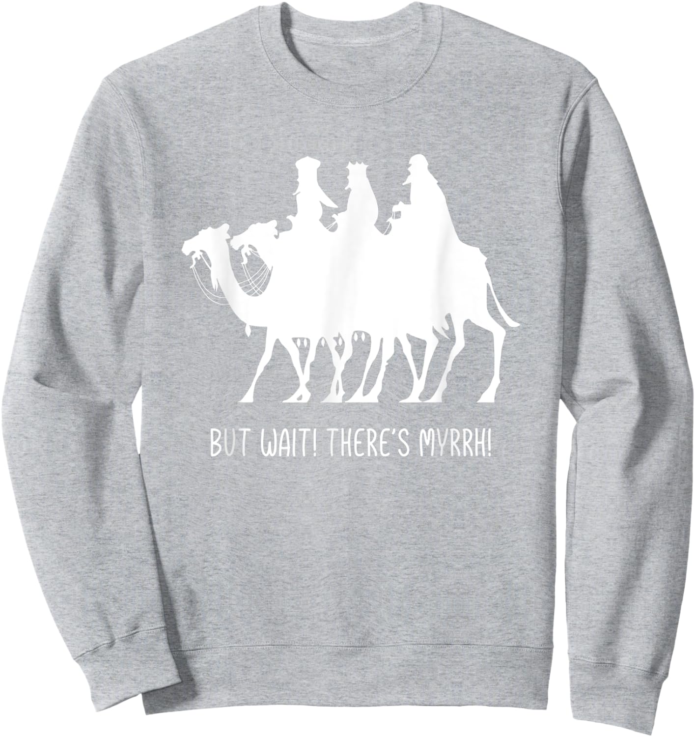 But Wait There's Myrrh! Three Wise Men Christmas Funny Pun Sweatshirt - Sweatshirt | Ash