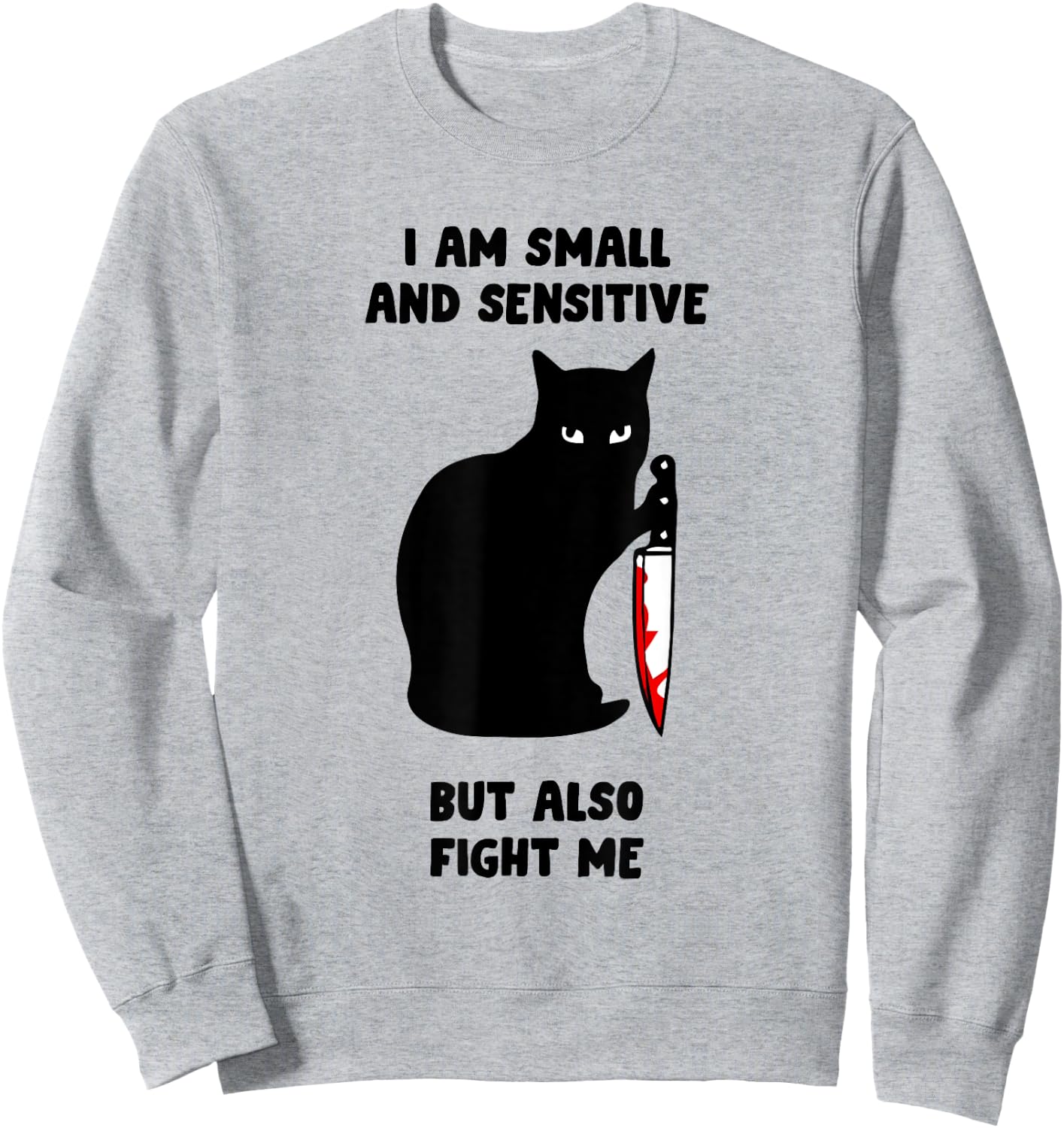 I Am Small And Sensitive But Also Fight Me Sweatshirt - Sweatshirt | Ash