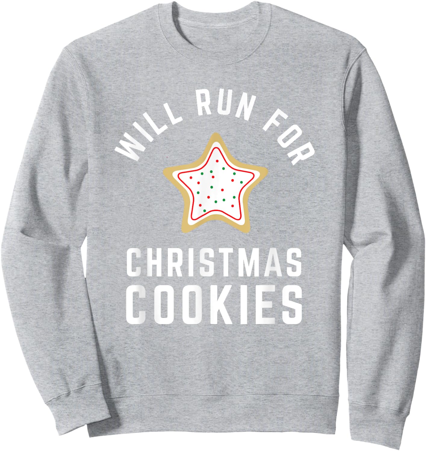 Will Run For Christmas Cookies - Christmas Running Sweatshirt - Sweatshirt | Ash