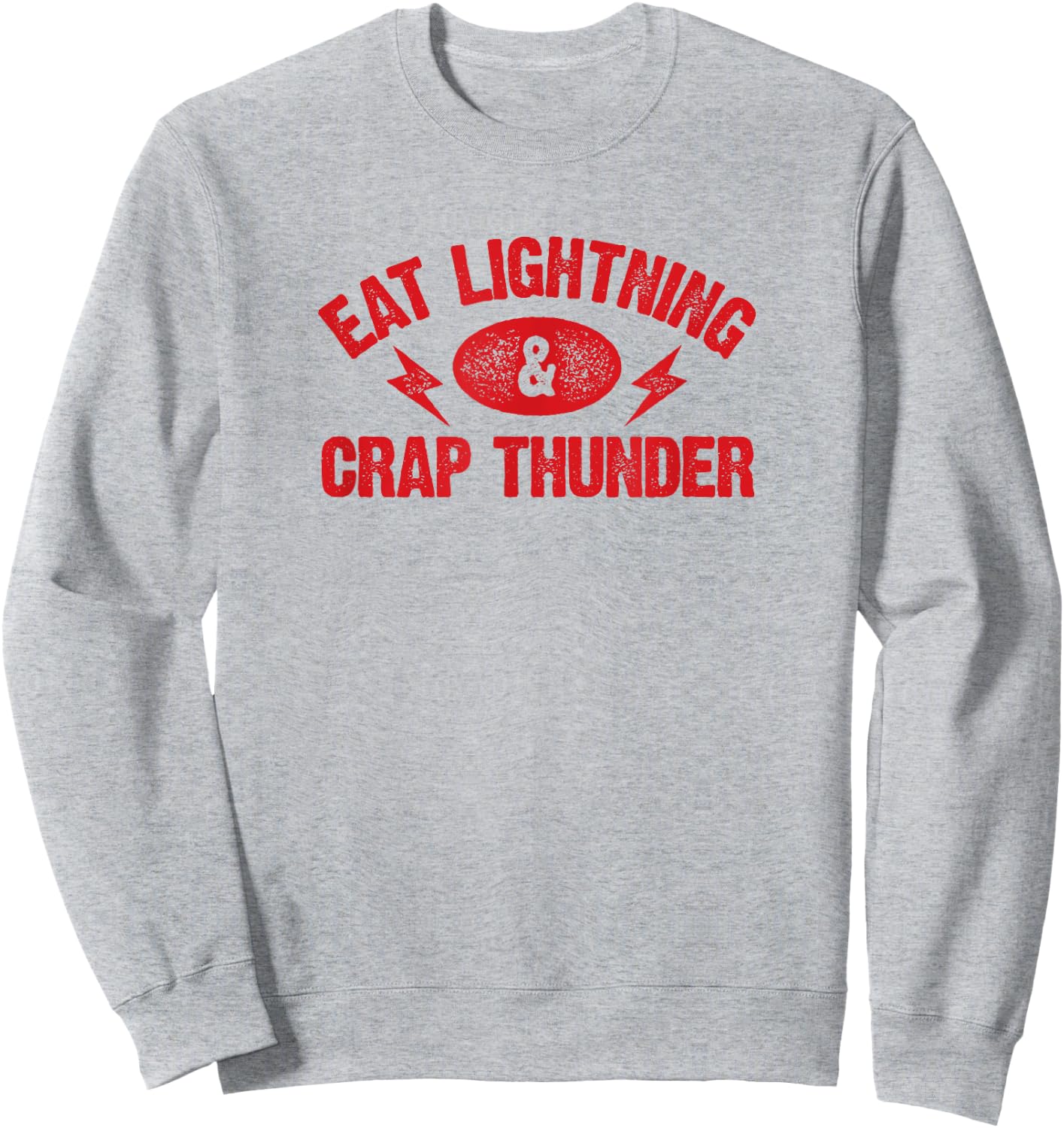 Eat Lightning & Crap Thunder Funny Gym Saying Shirt Sweatshirt - Sweatshirt | Ash