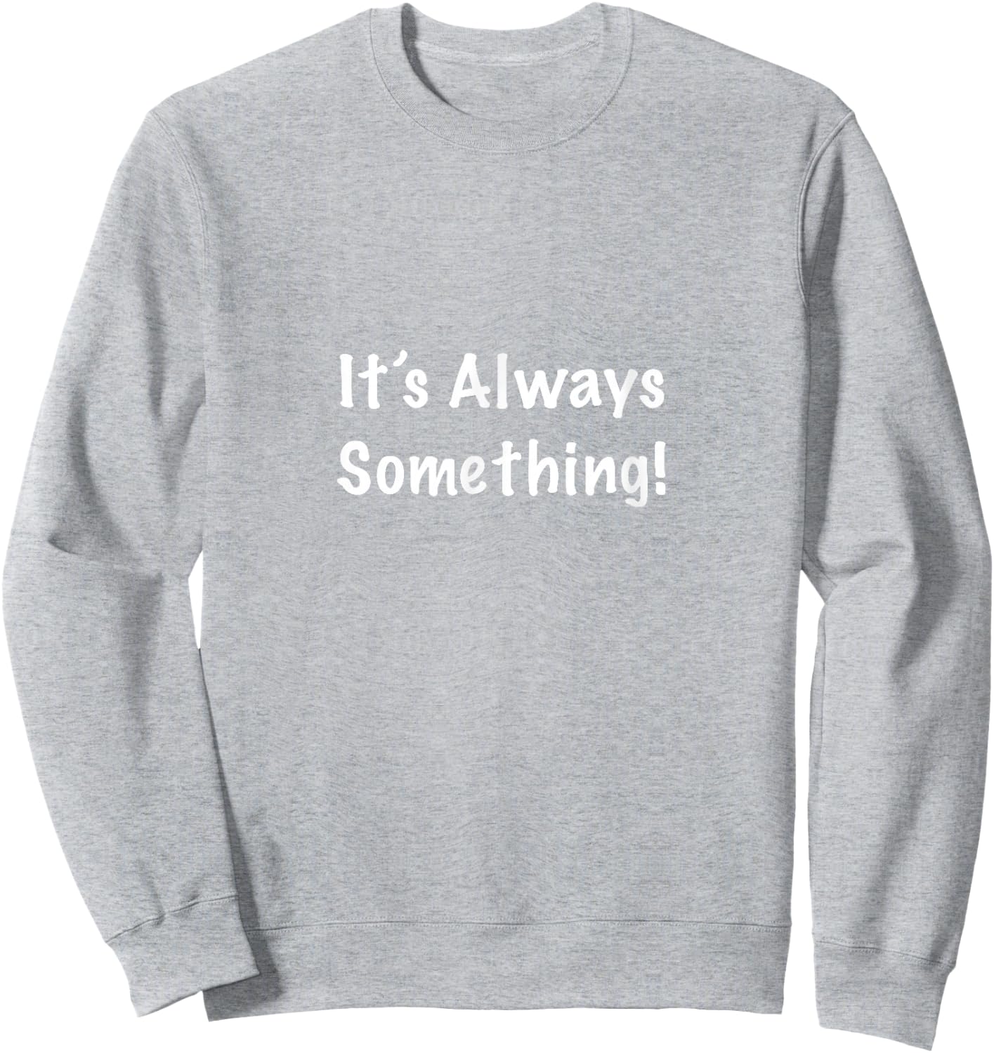 Always Something Sweatshirt - Sweatshirt | Ash