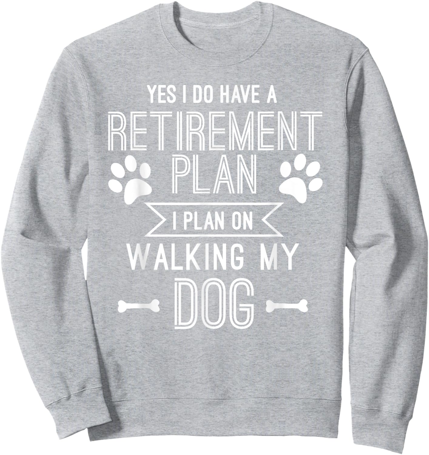 Retirement Plan Walking My Dog Funny Retire Gift T shirt Sweatshirt - Sweatshirt | Ash