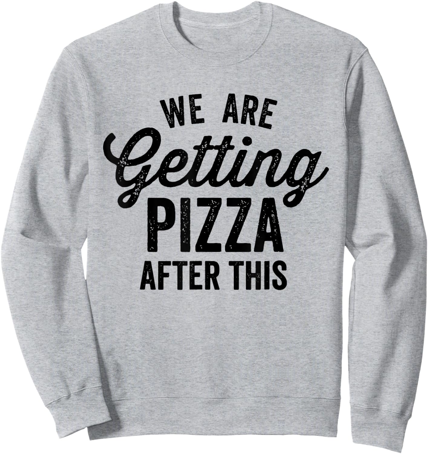 We Are Getting Pizza After This Funny Saying Gym Vintage Sweatshirt - Sweatshirt | Ash