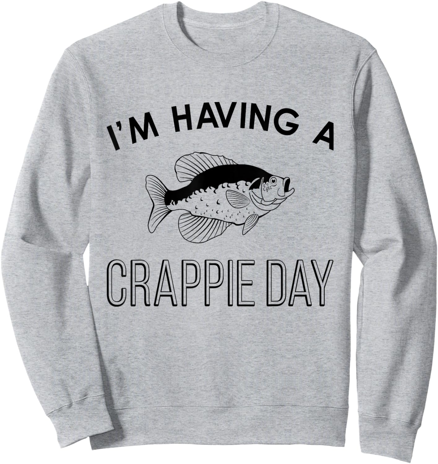 Funny Fishing I'm Having A Crappie Day Sweatshirt - Sweatshirt | Ash