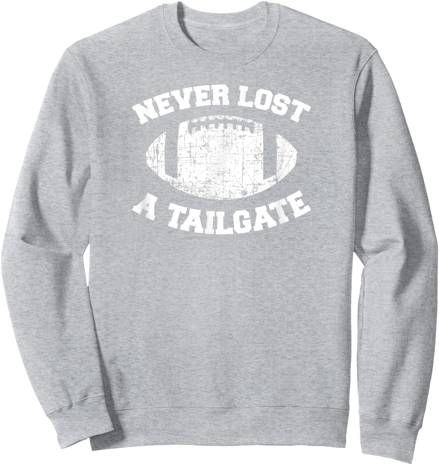 Never Lost A Tailgate Football Game Day Shirt Gift Light Sweatshirt - Sweatshirt | Ash