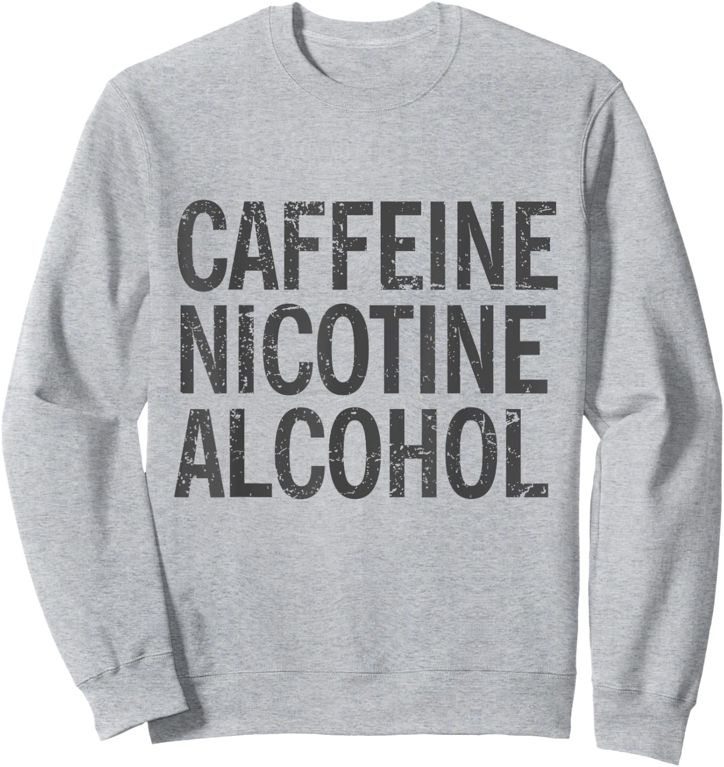 Caffeine Nicotine Alcohol Funny Modern Vices Sweatshirt - Sweatshirt | Ash