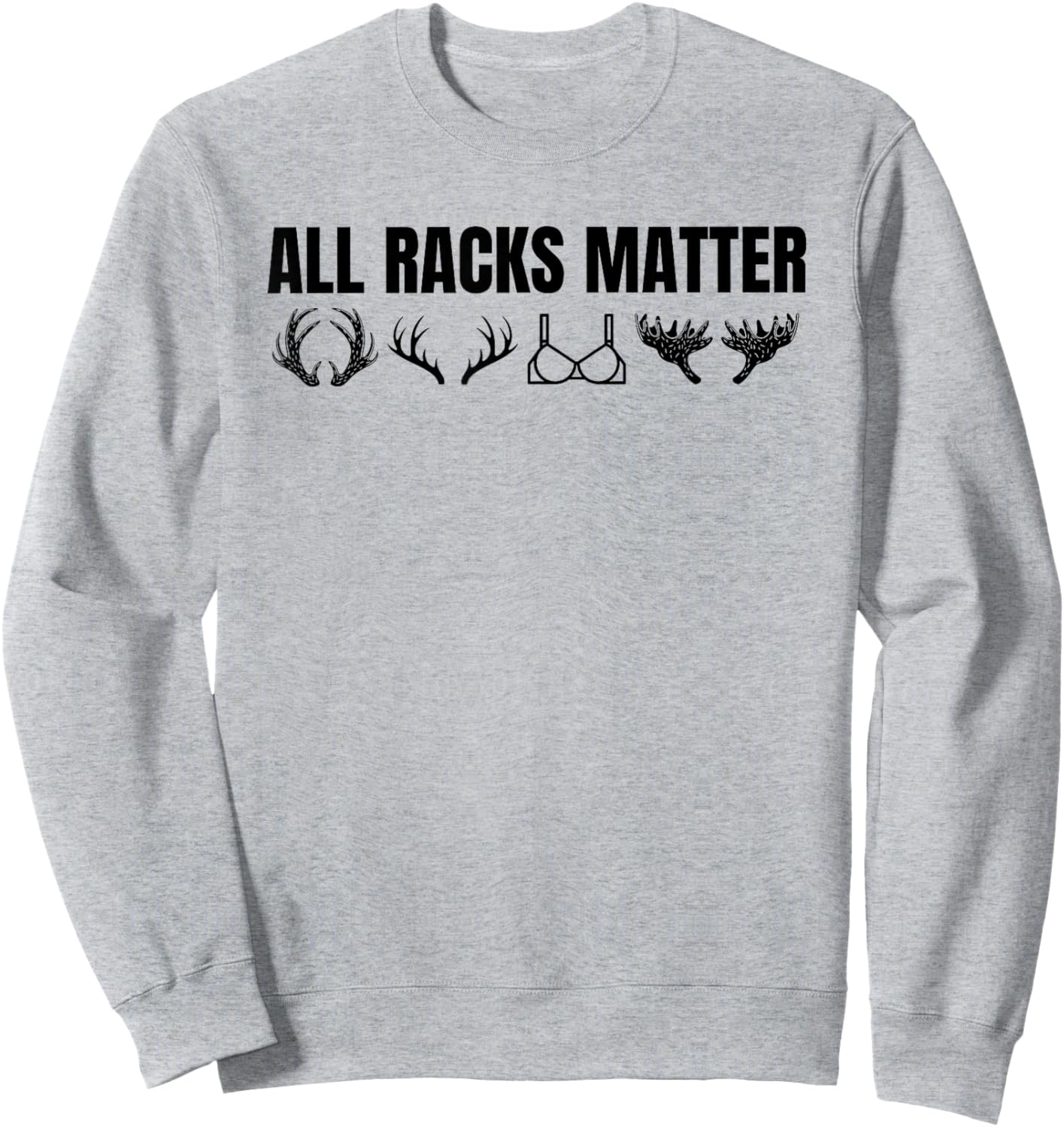 All Racks Matter Deer Sweatshirt - Sweatshirt | Ash