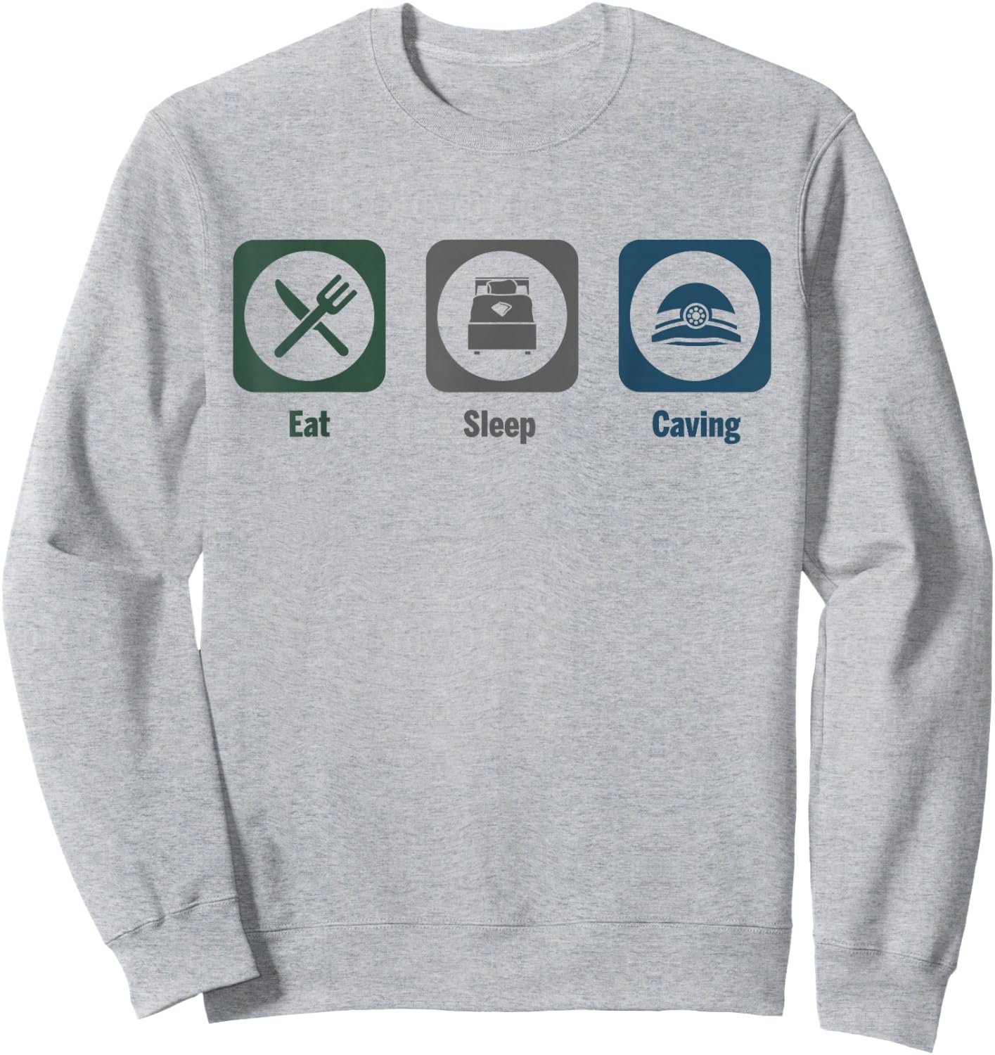 Eat Sleep Caving Spelunking Cave Sweatshirt - Sweatshirt | Ash
