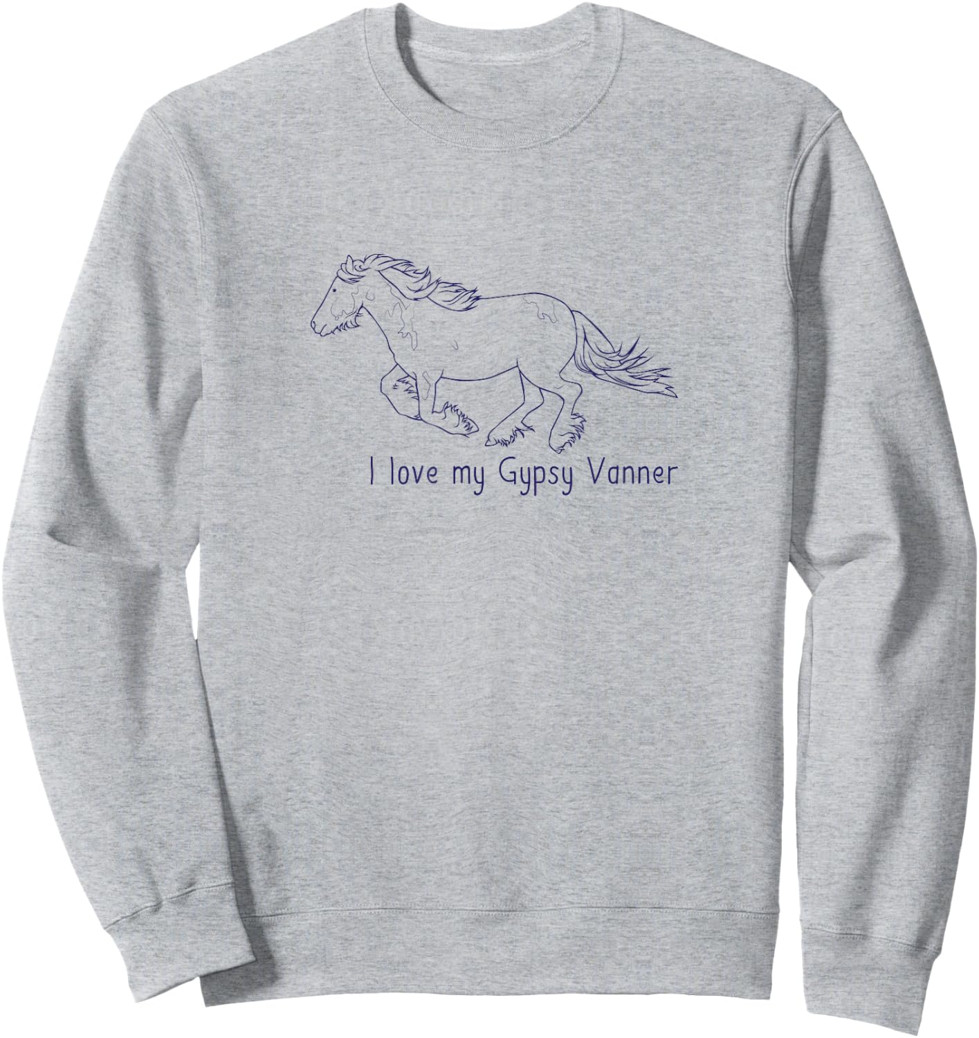 I Love My Gypsy Vanner | Horse Love Riding Dressage Sweatshirt - Sweatshirt | Ash