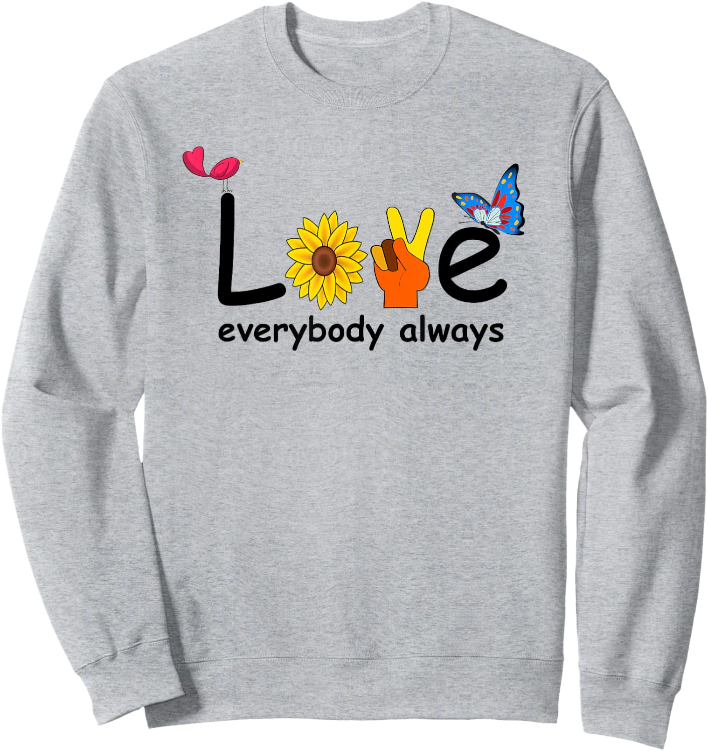 Cute Love Everybody Always Peace Love Happiness Sweatshirt - Sweatshirt | Ash