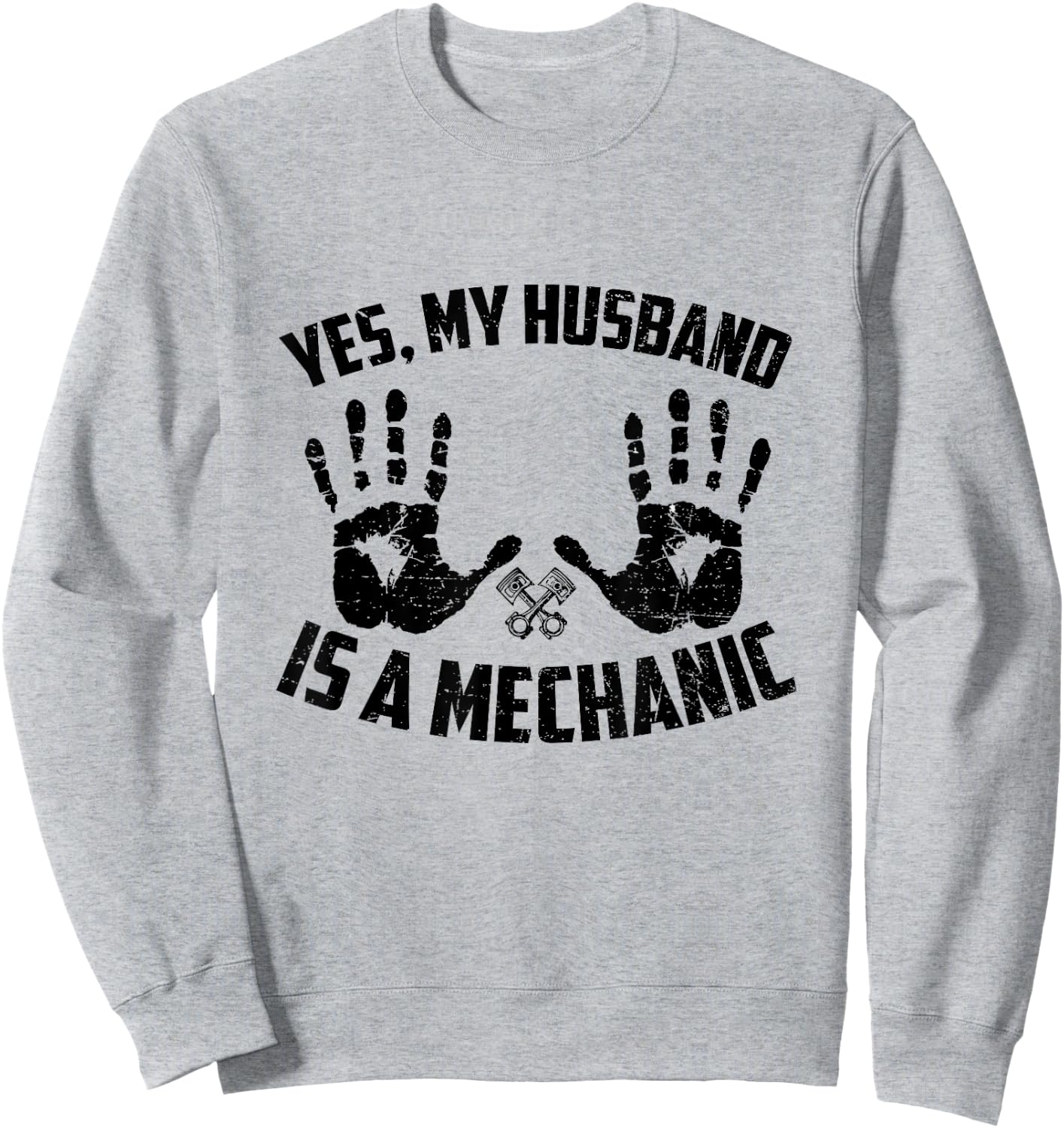 Yes My Husband Is A Mechanic Funny Mechanical Wife Saying Sweatshirt - Sweatshirt | Ash