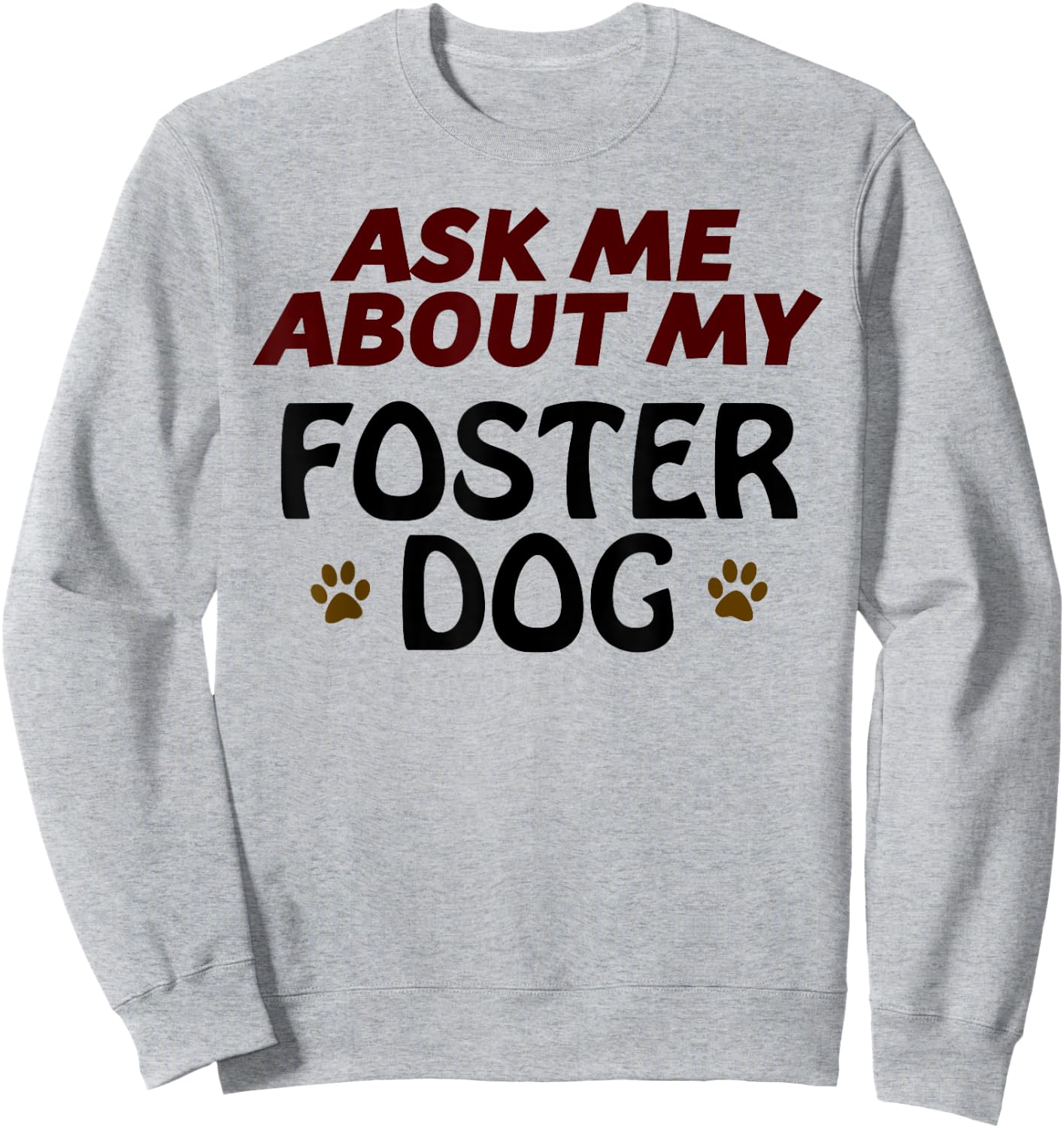 Ask Me About My FOSTER DOG | Gift Dog Mom or Dad Sweatshirt - Sweatshirt | Ash