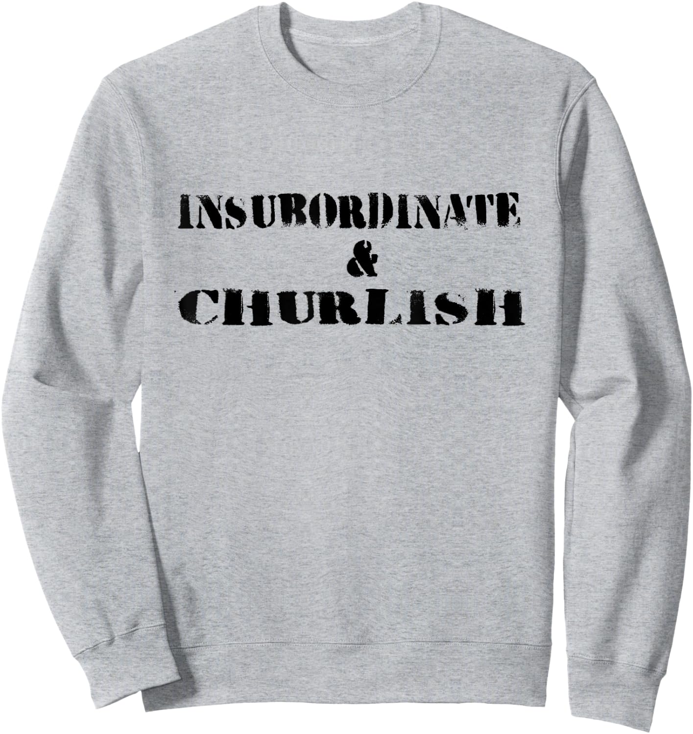 Insubordinate and Churlish | Substitute Teacher Life Men Women Girls Kids Sweatshirt - Sweatshirt | Ash