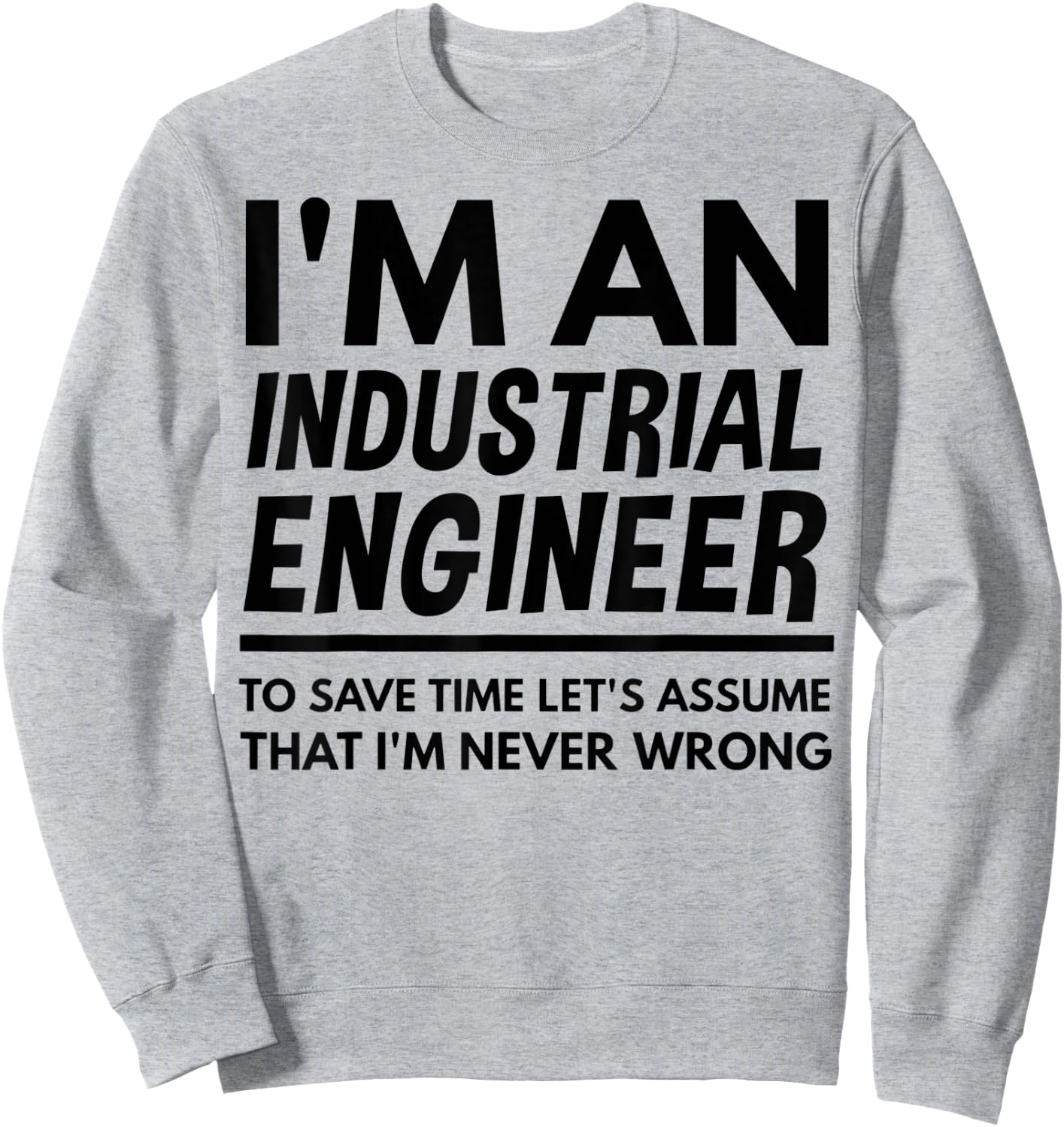 I'm An Industrial Engineer Shirt, Industrial Engineer Gift Sweatshirt - Sweatshirt | Ash