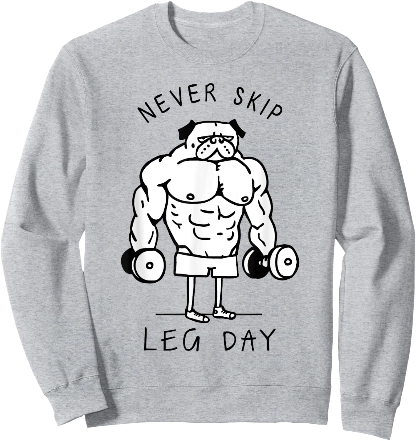 Never skip leg day Pug Sweatshirt - Sweatshirt | Ash