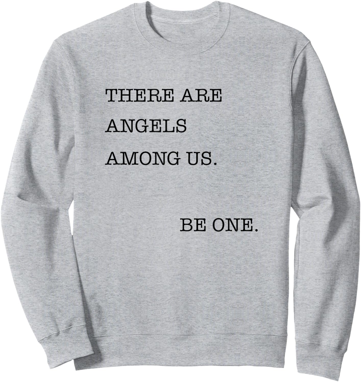 There are Angels Among Us, Be One , Angel Sweatshirt - Sweatshirt | Ash