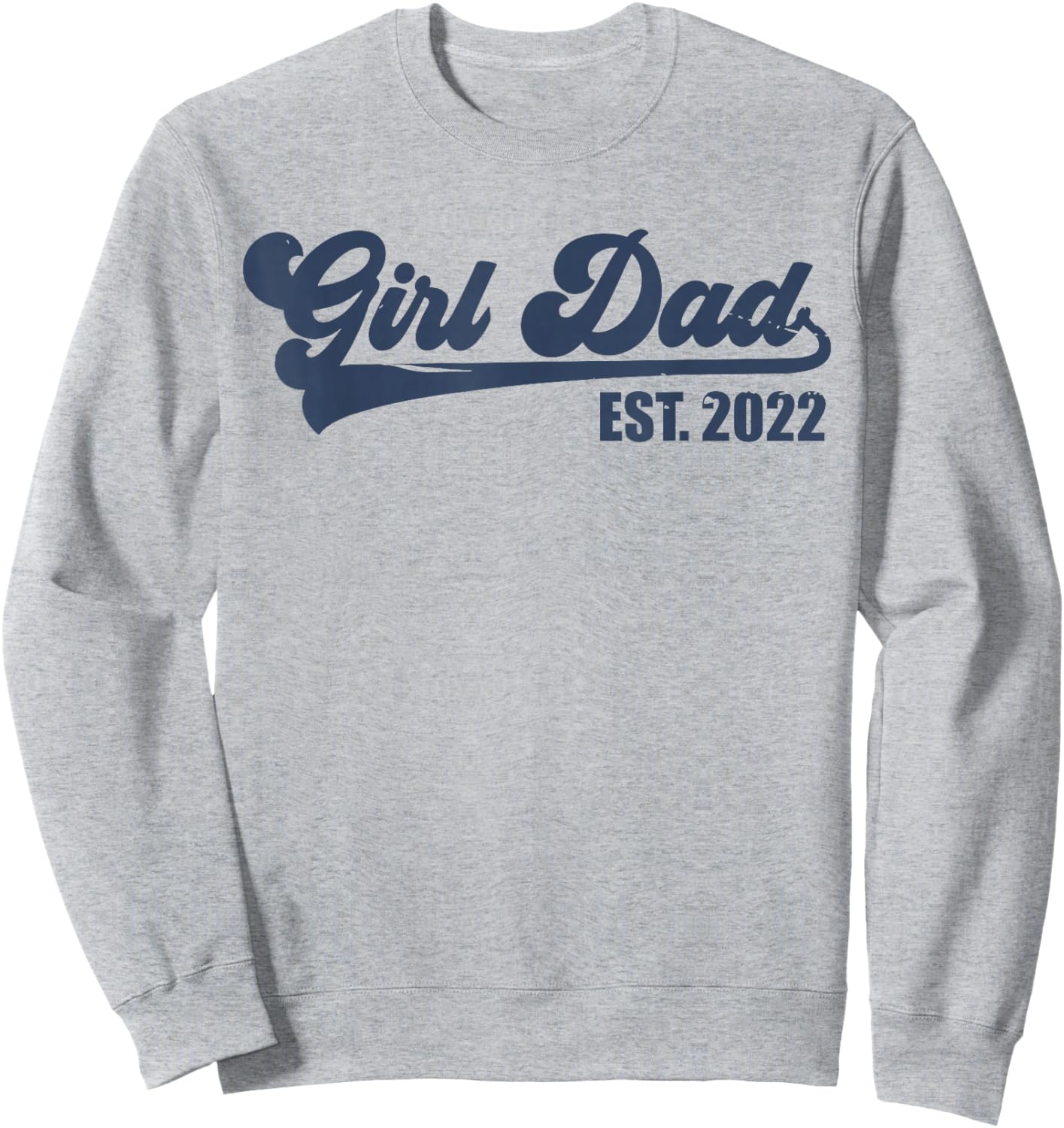 Girl Dad Est 2022 Retro Proud Vintage Father of Daughters Sweatshirt - Sweatshirt | Ash