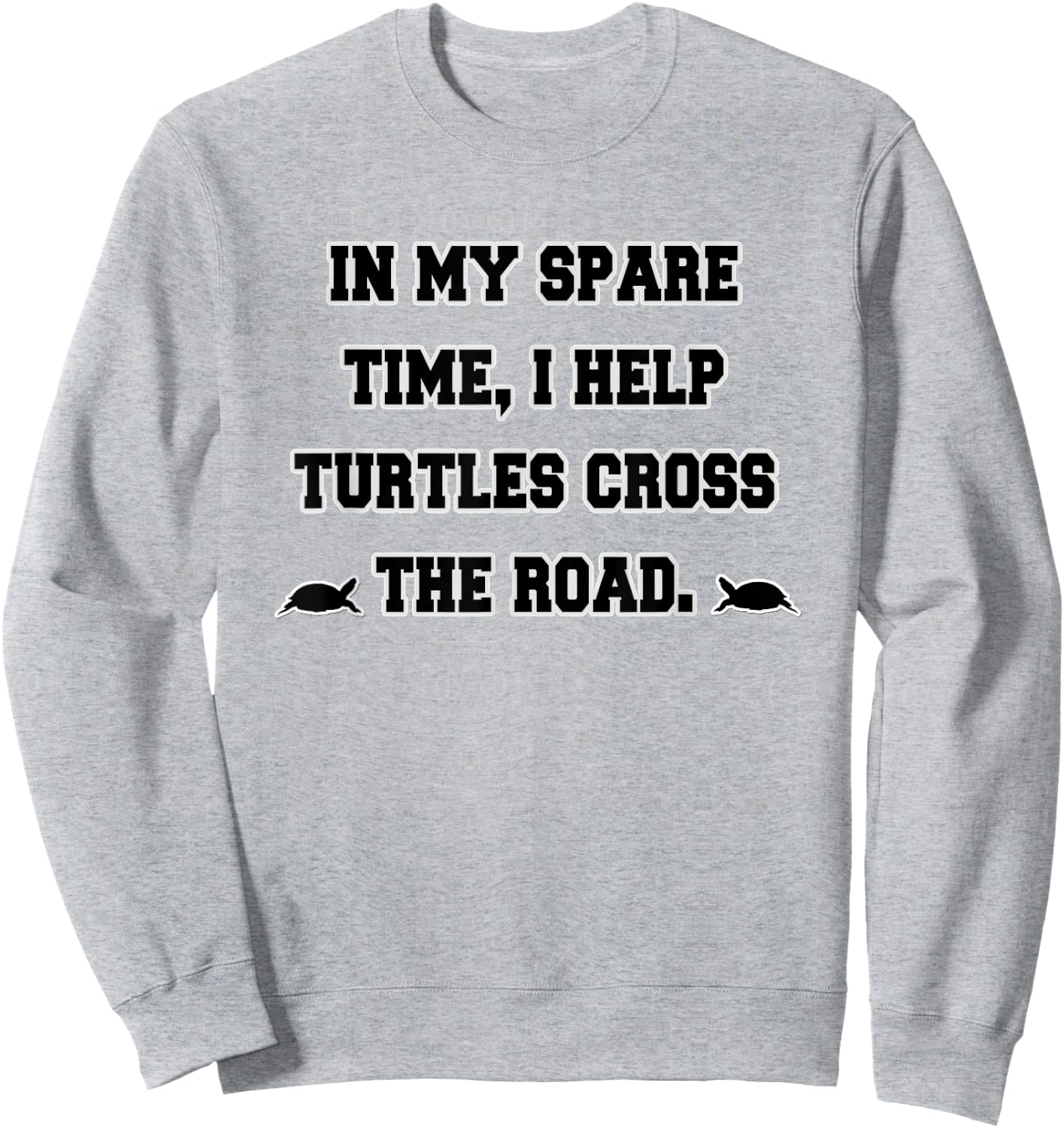 I Brake For Turtles, Turtle Lover Sweatshirt - Sweatshirt | Ash