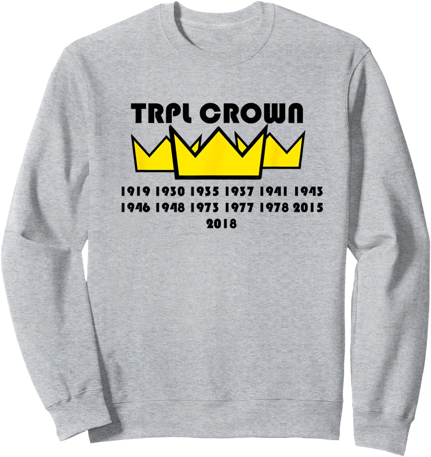 Every Triple Crown Winner Years 1919-2018 Sweatshirt - Sweatshirt | Ash