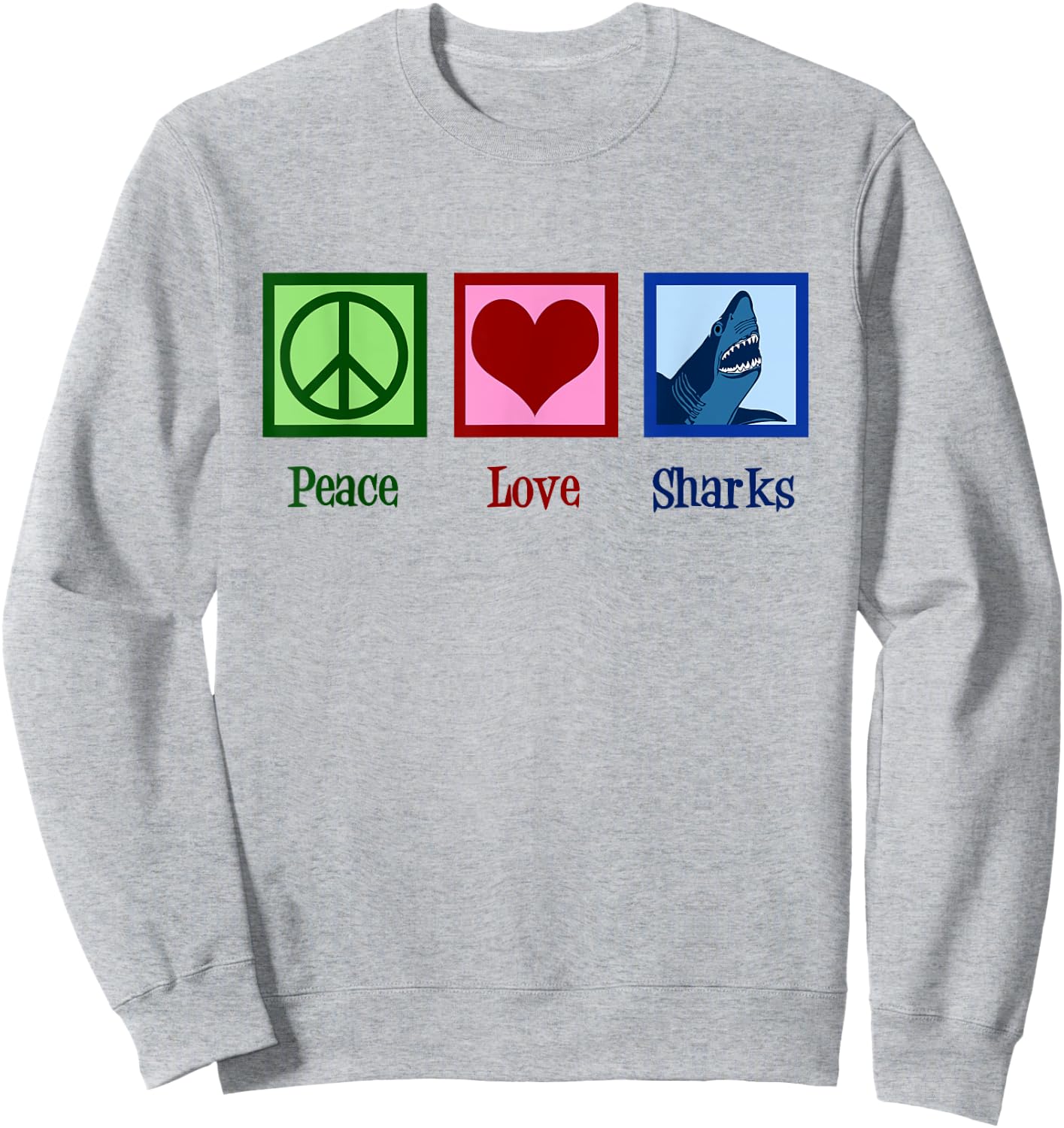 Peace Love Sharks Sweatshirt - Sweatshirt | Ash