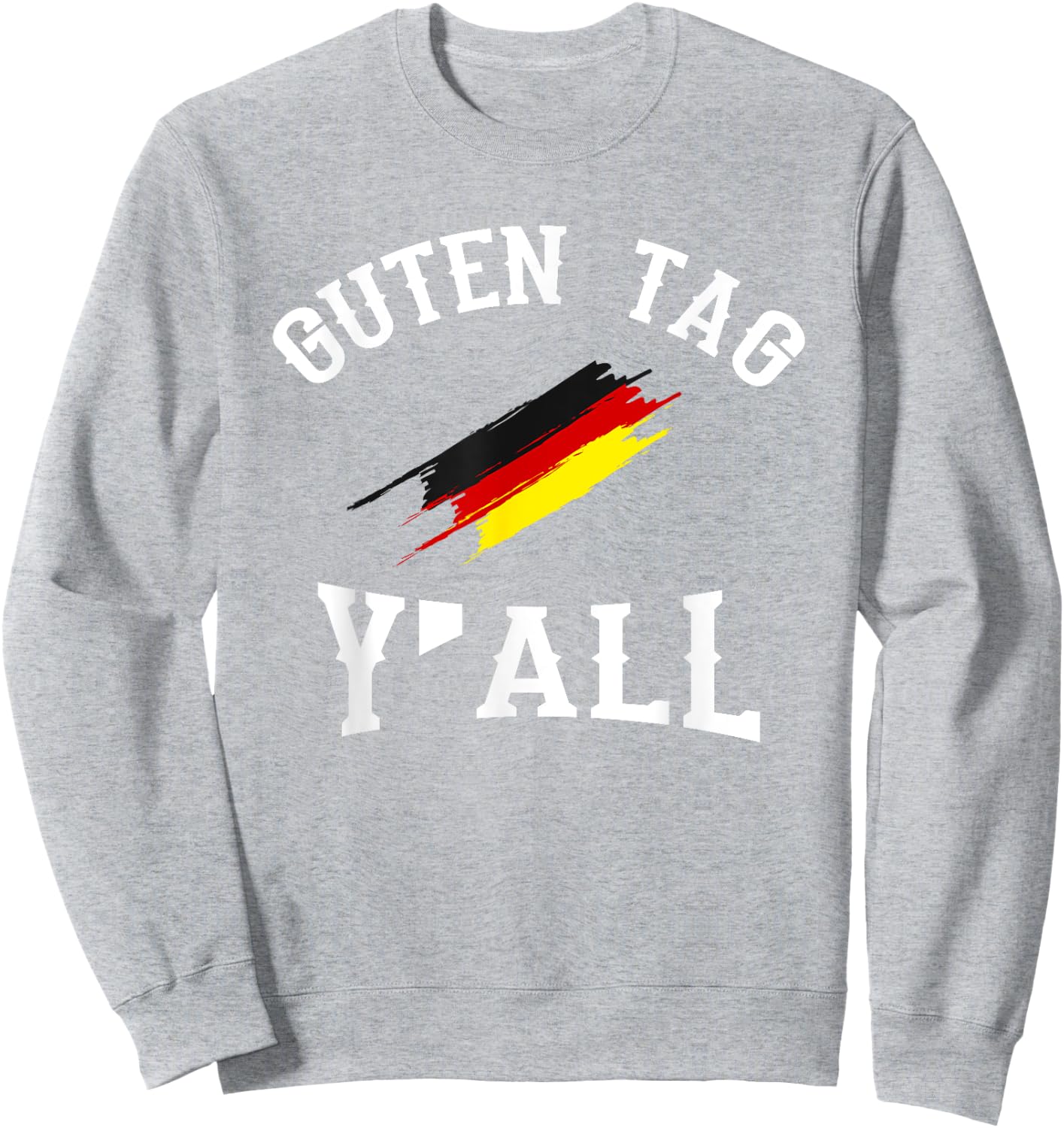 Guten Tag Y'all German Flag Funny Oktoberfest Gift Sweatshirt - Sweatshirt | Ash